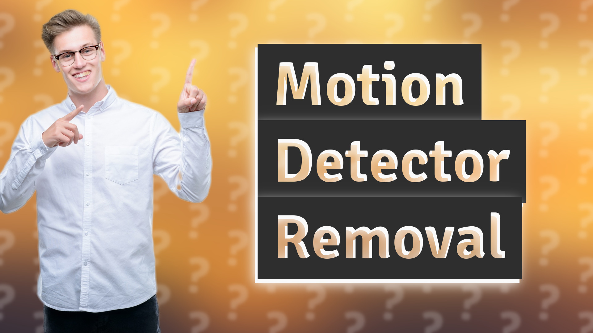 Motion Detector Removal