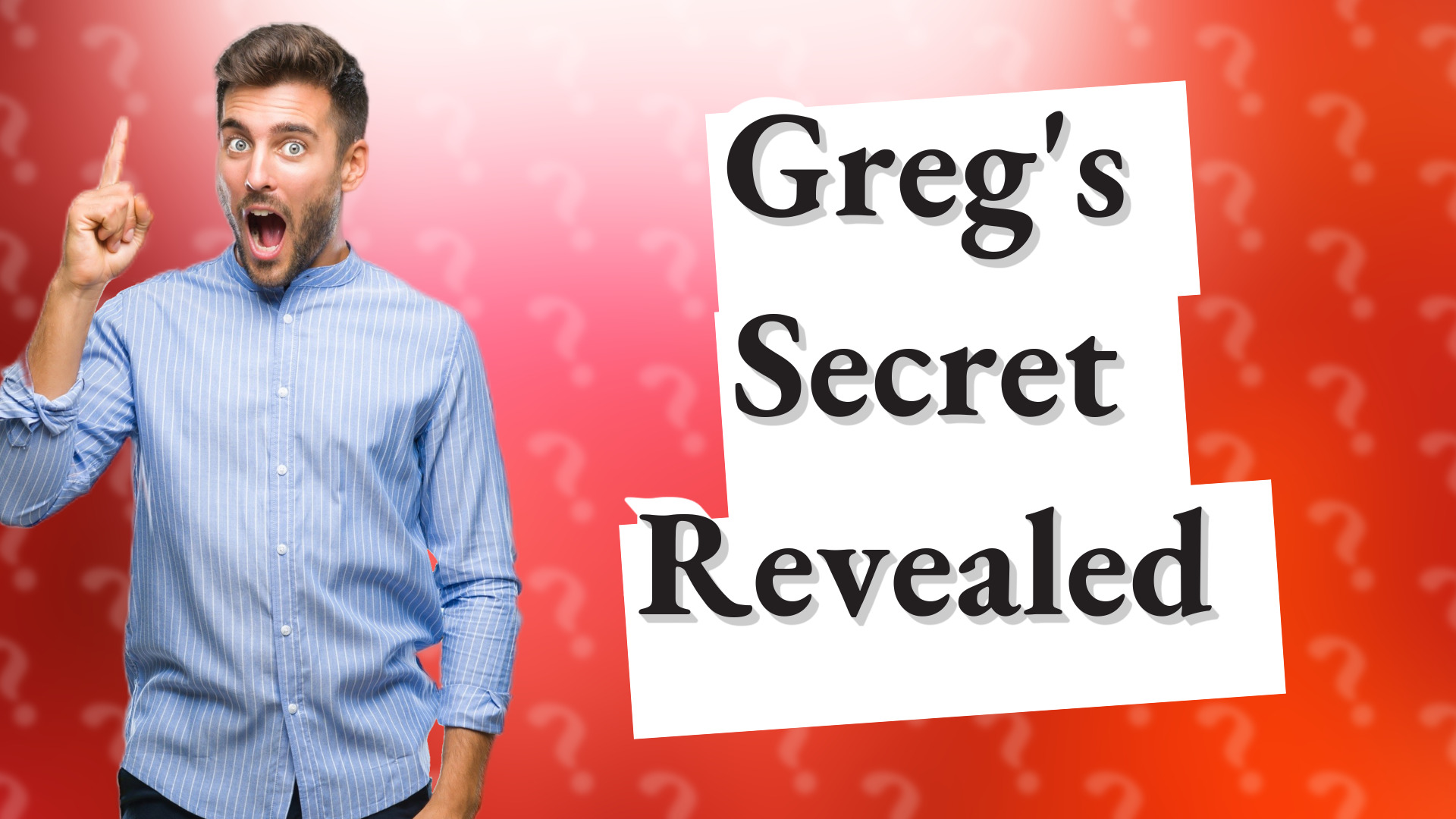 Greg's Secret Revealed