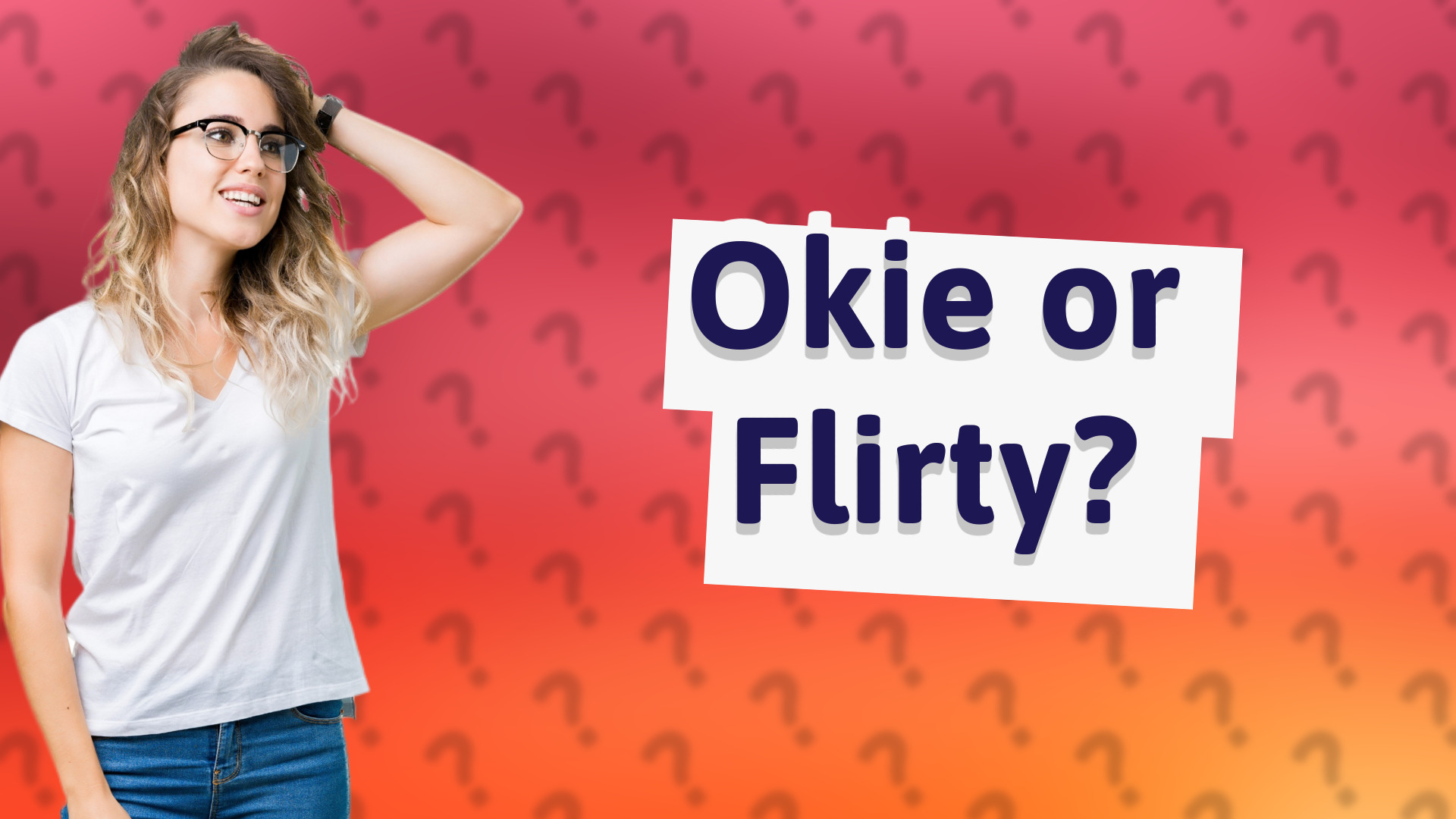 Okie or Flirty?
