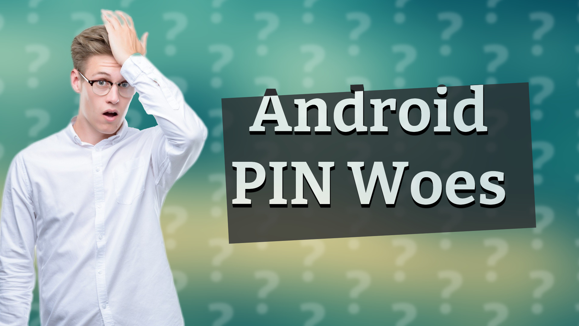 Android PIN Woes