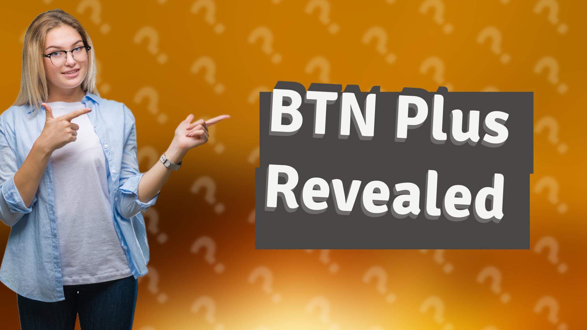 BTN Plus Revealed
