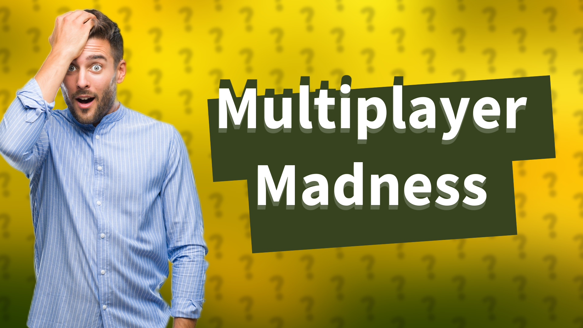 Multiplayer Madness