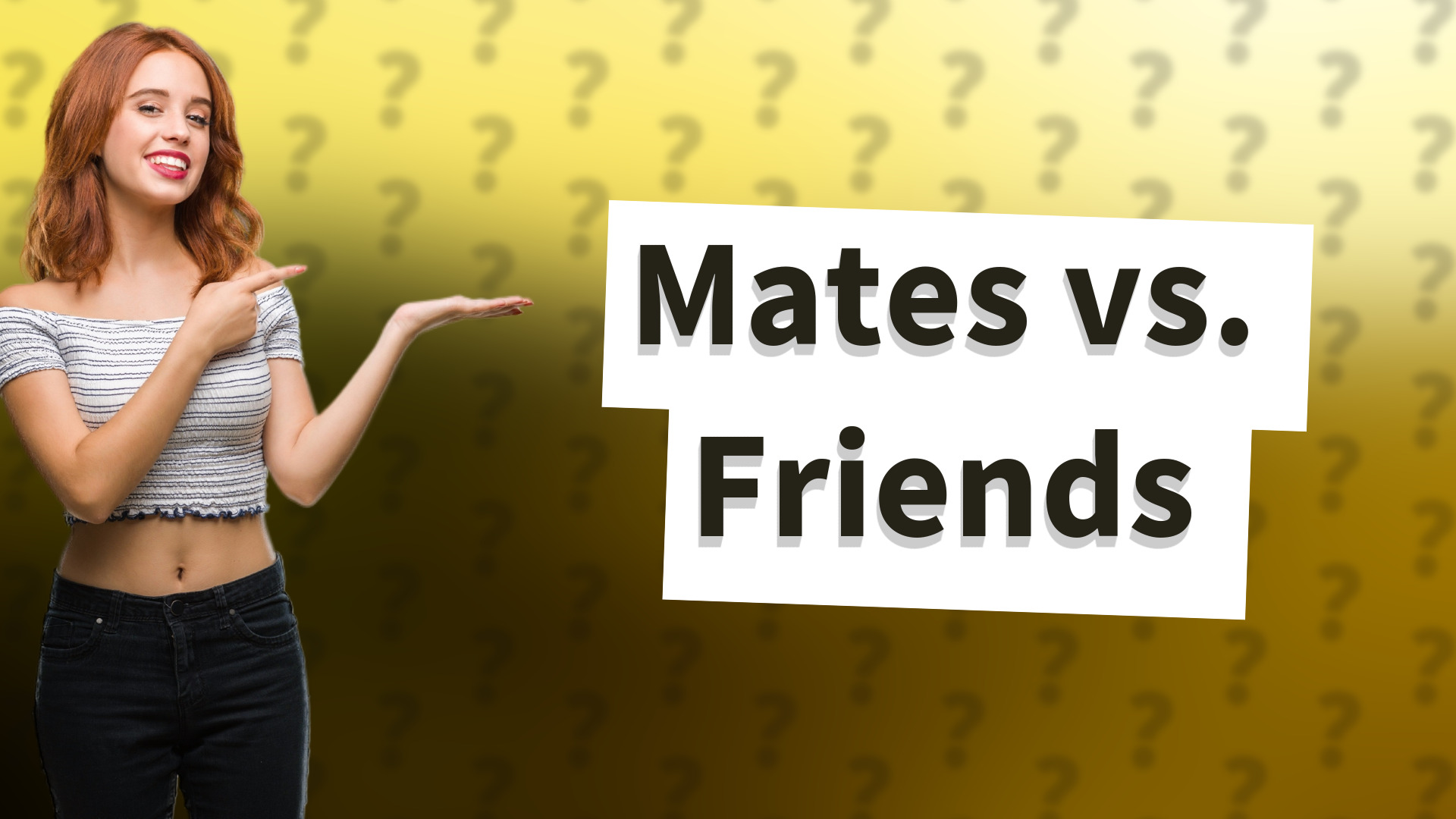 Mates vs. Friends
