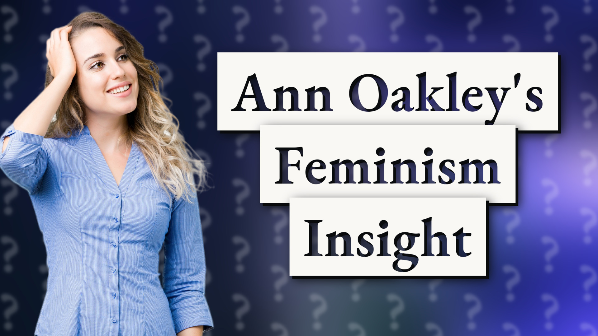 Ann Oakley's Feminism Insight