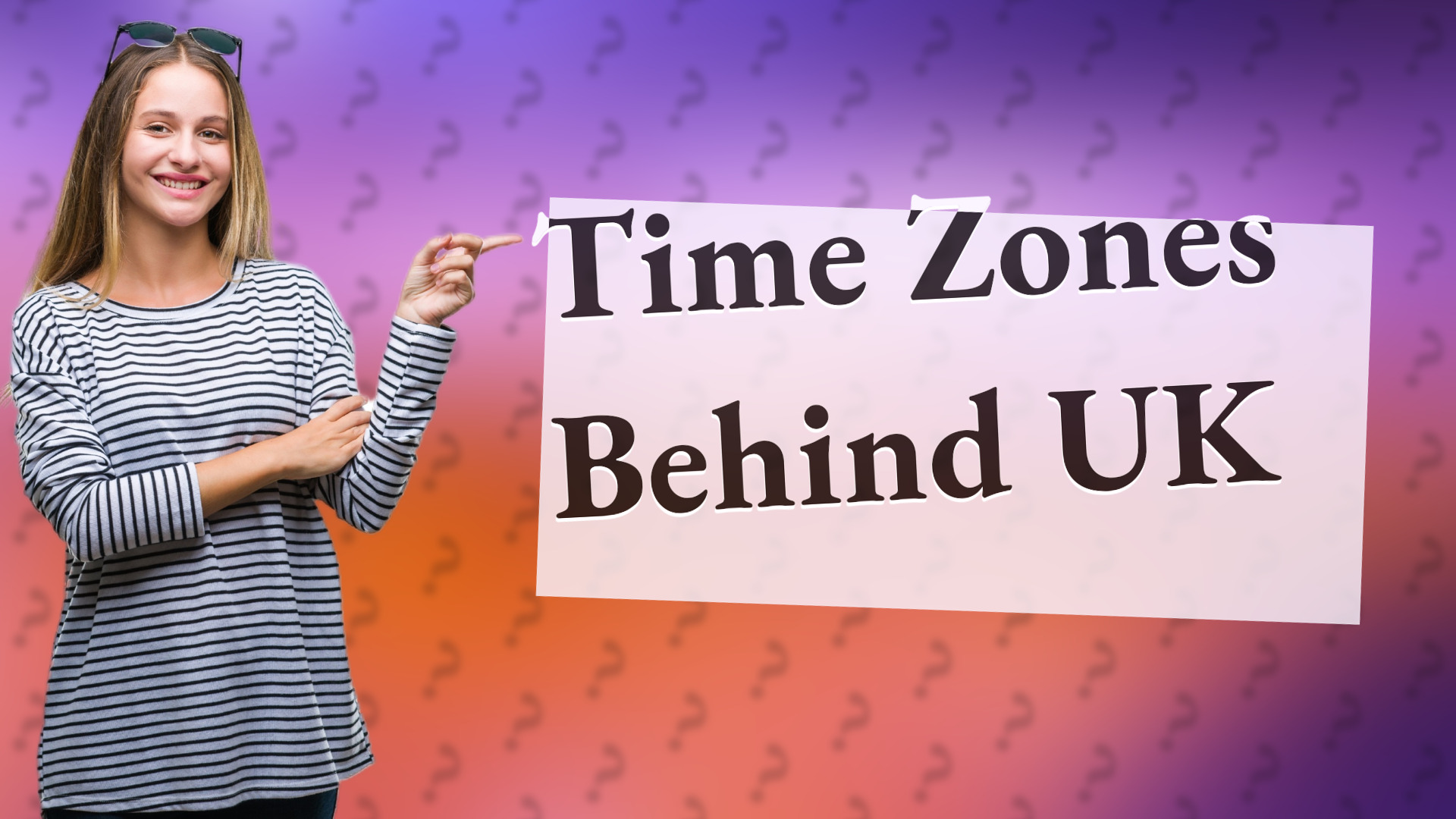 Time Zones Behind UK