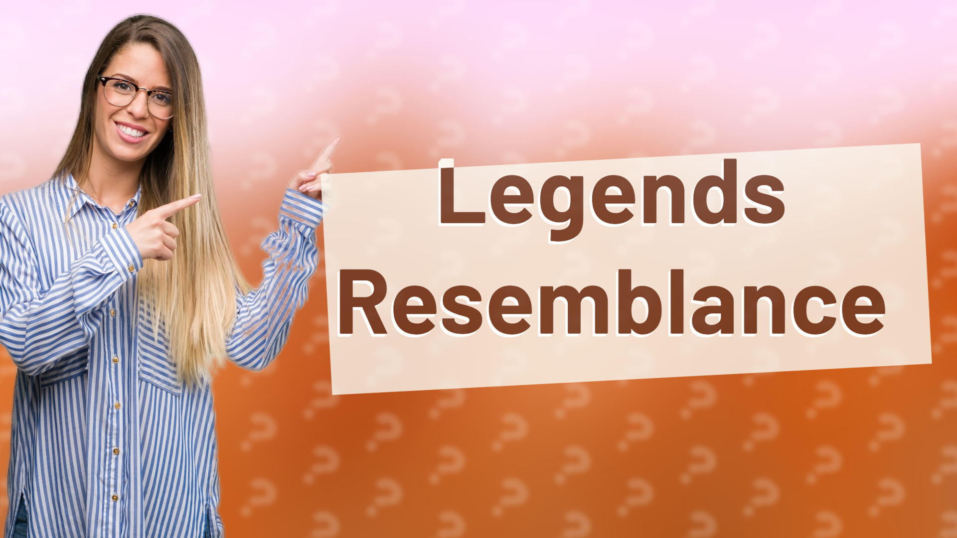 Legends Resemblance
