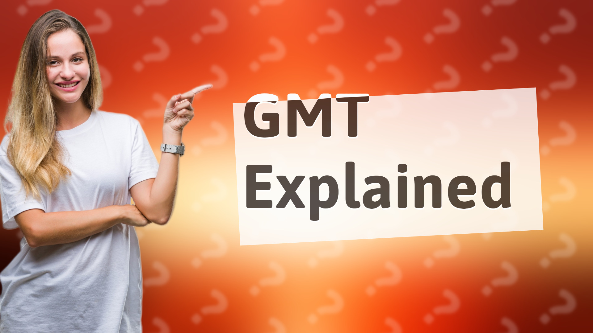 GMT Explained