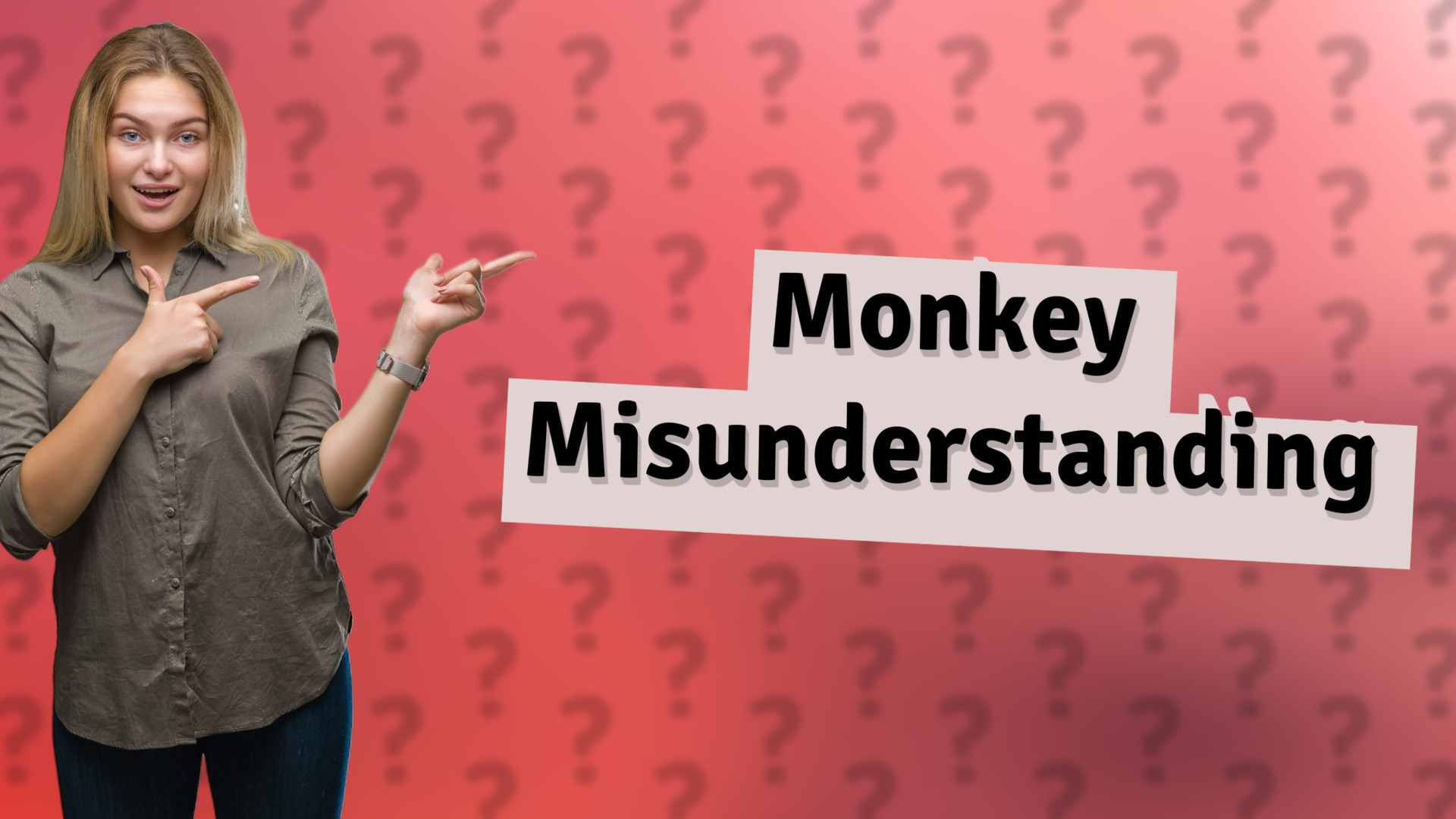 Monkey Misunderstanding