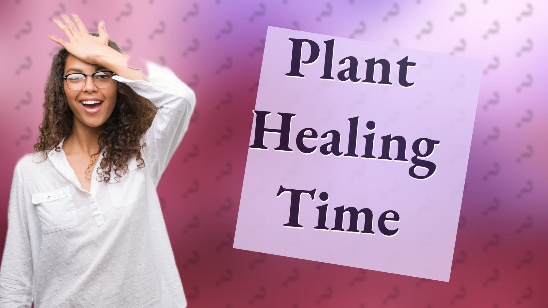 Plant Healing Time