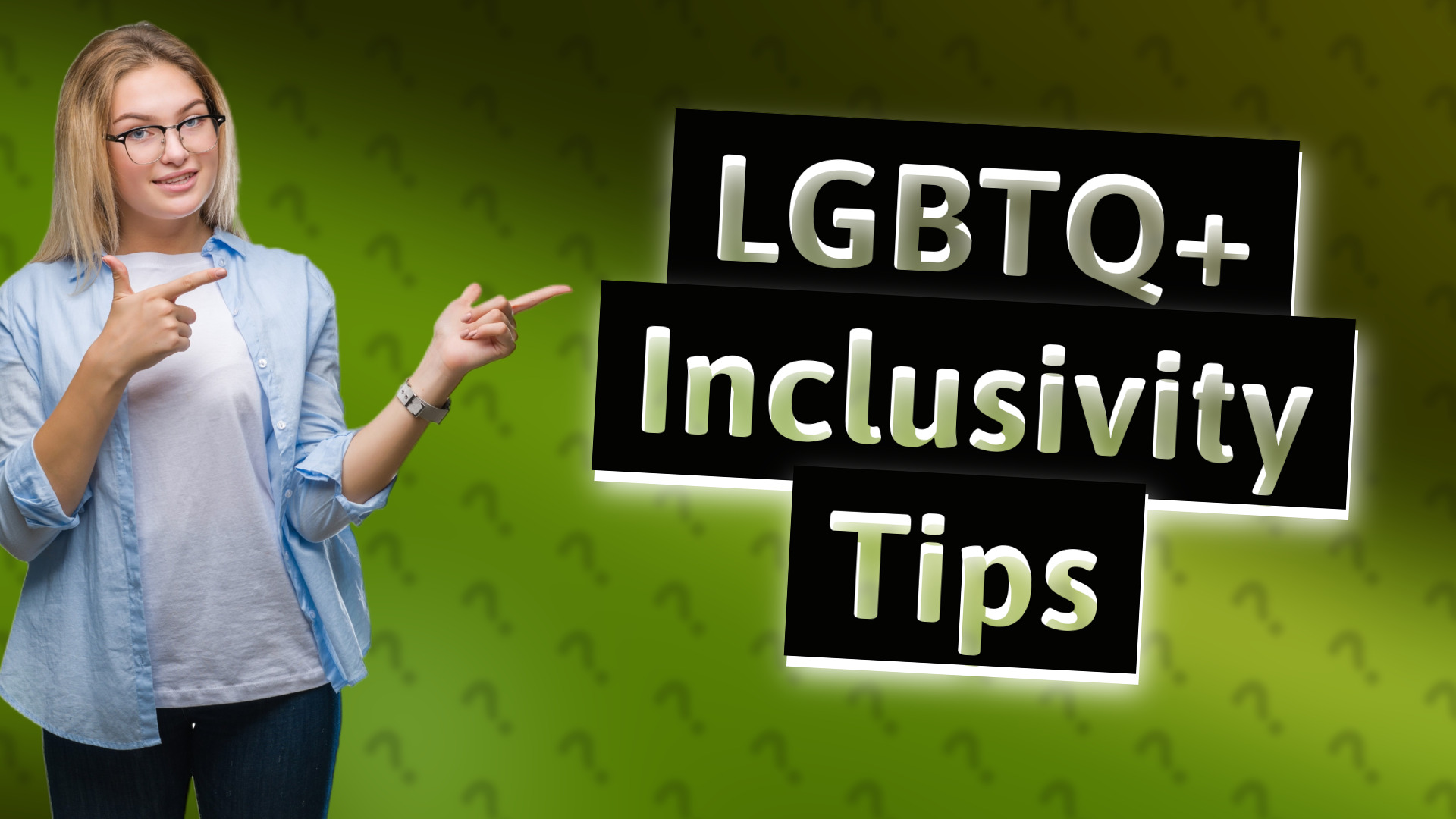 LGBTQ+ Inclusivity Tips