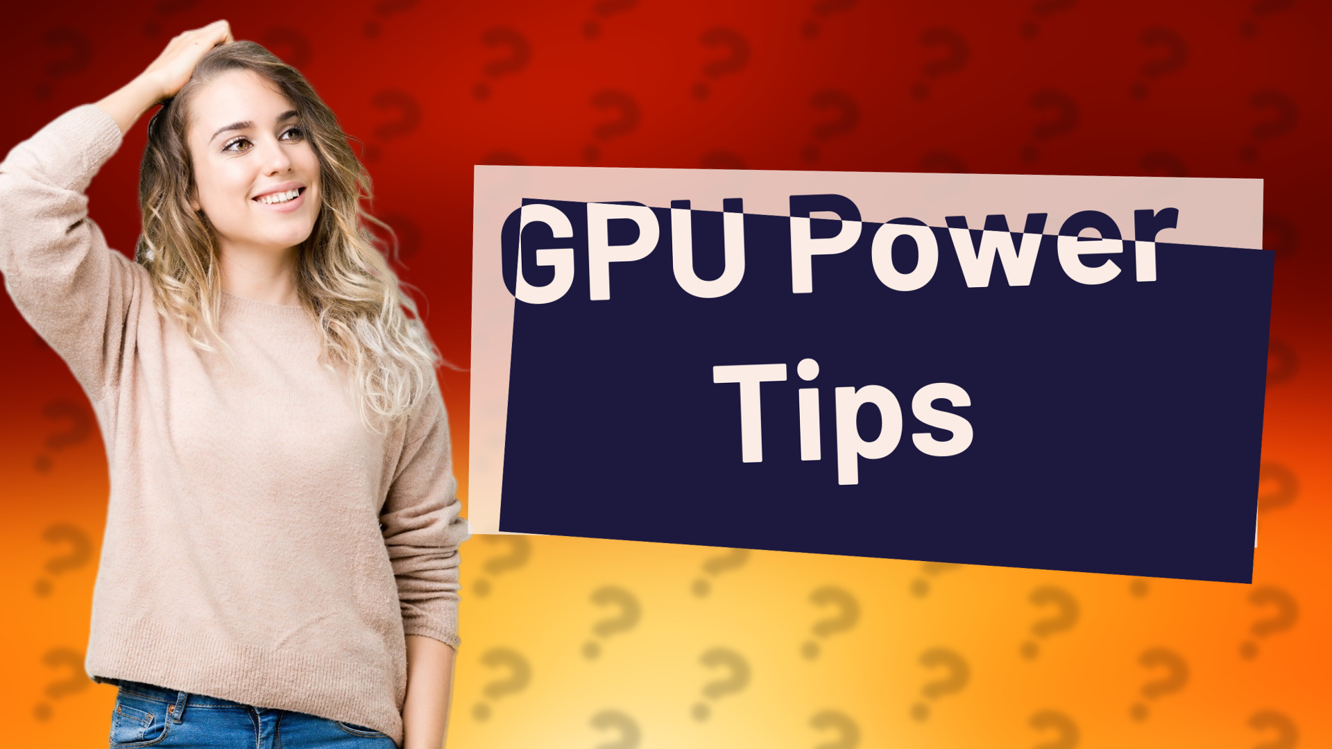 GPU Power Tips