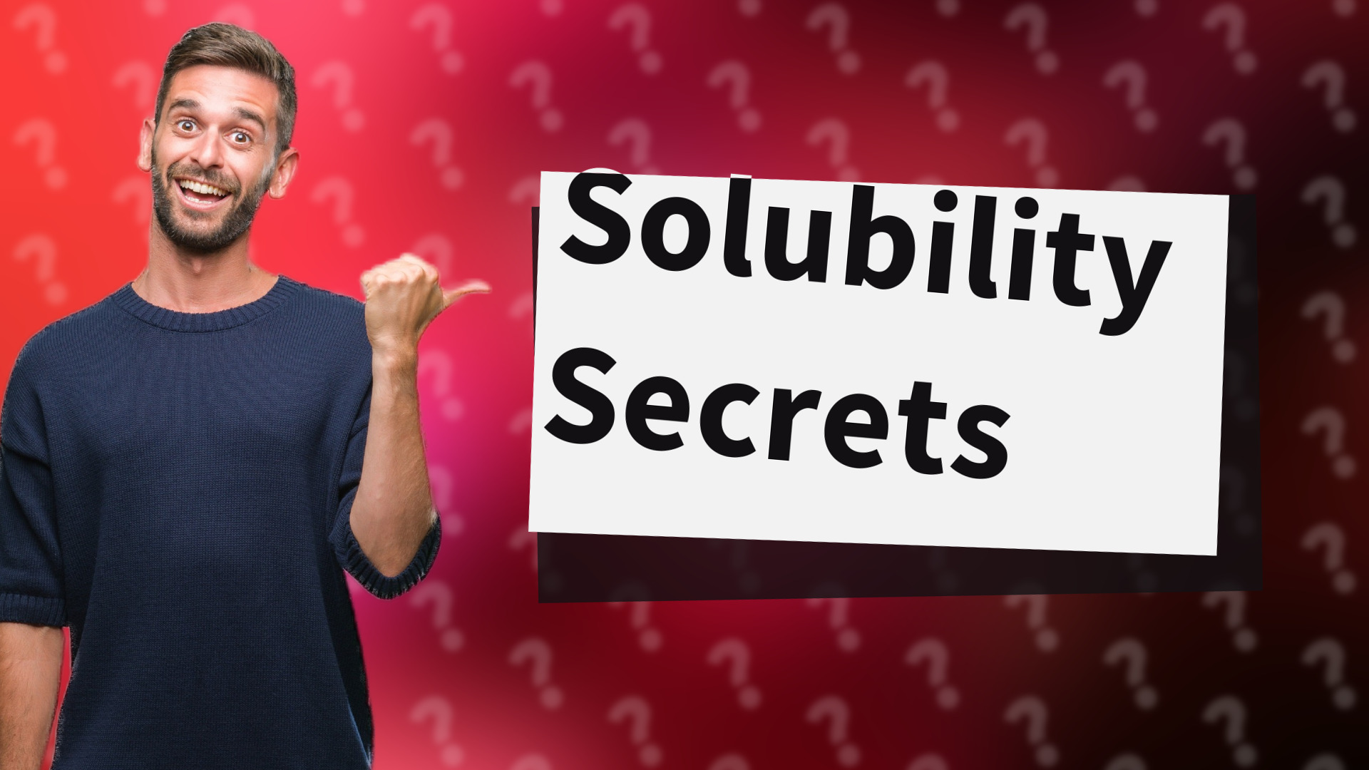 Solubility Secrets