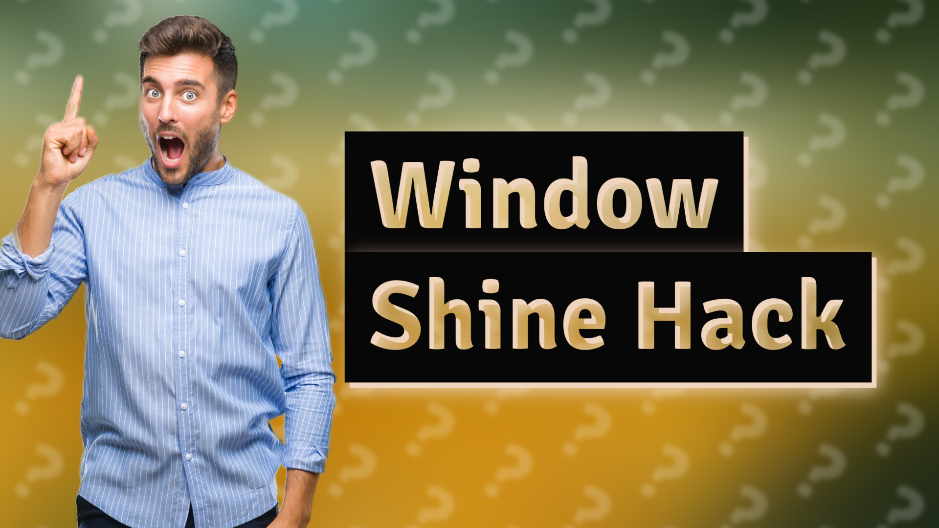 Window Shine Hack