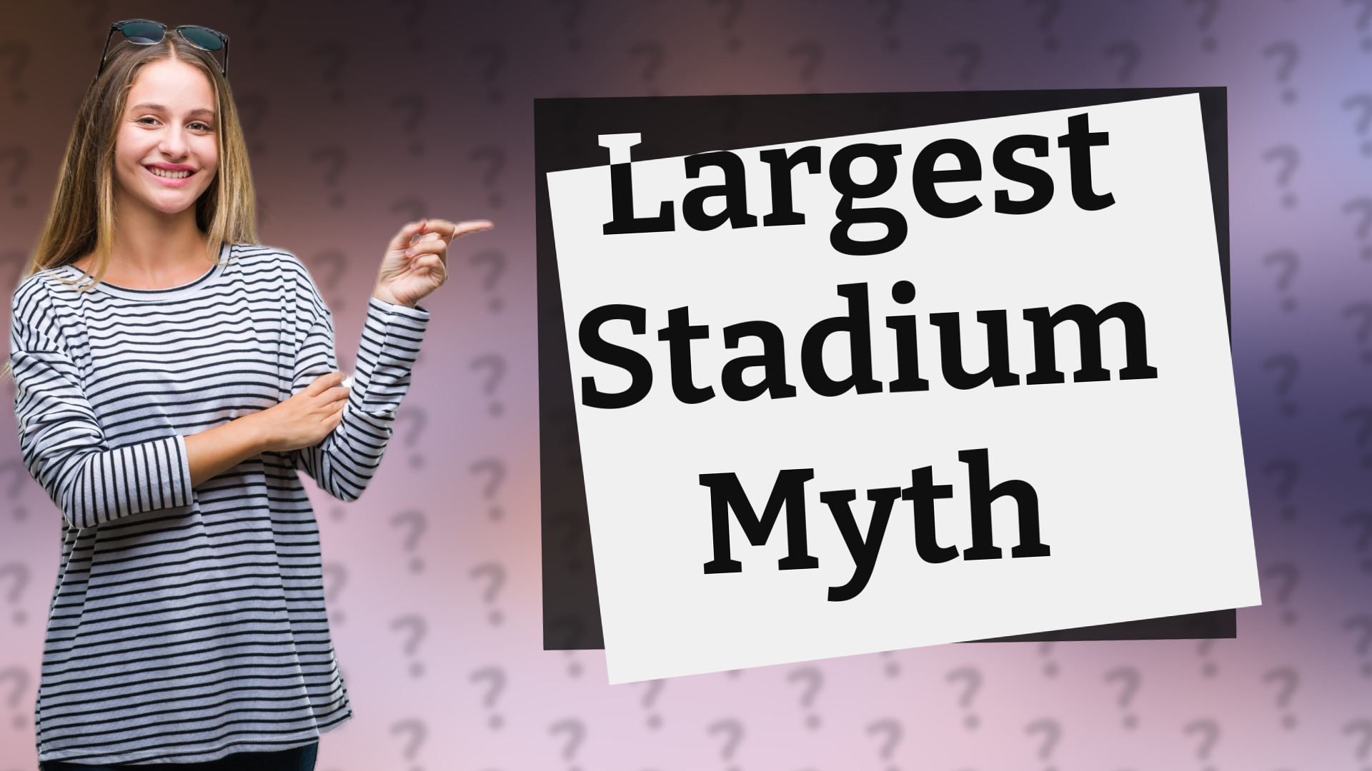 Largest Stadium Myth