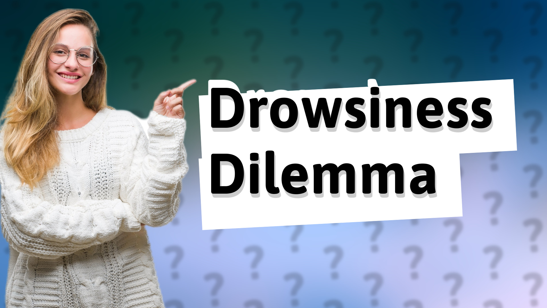 Drowsiness Dilemma