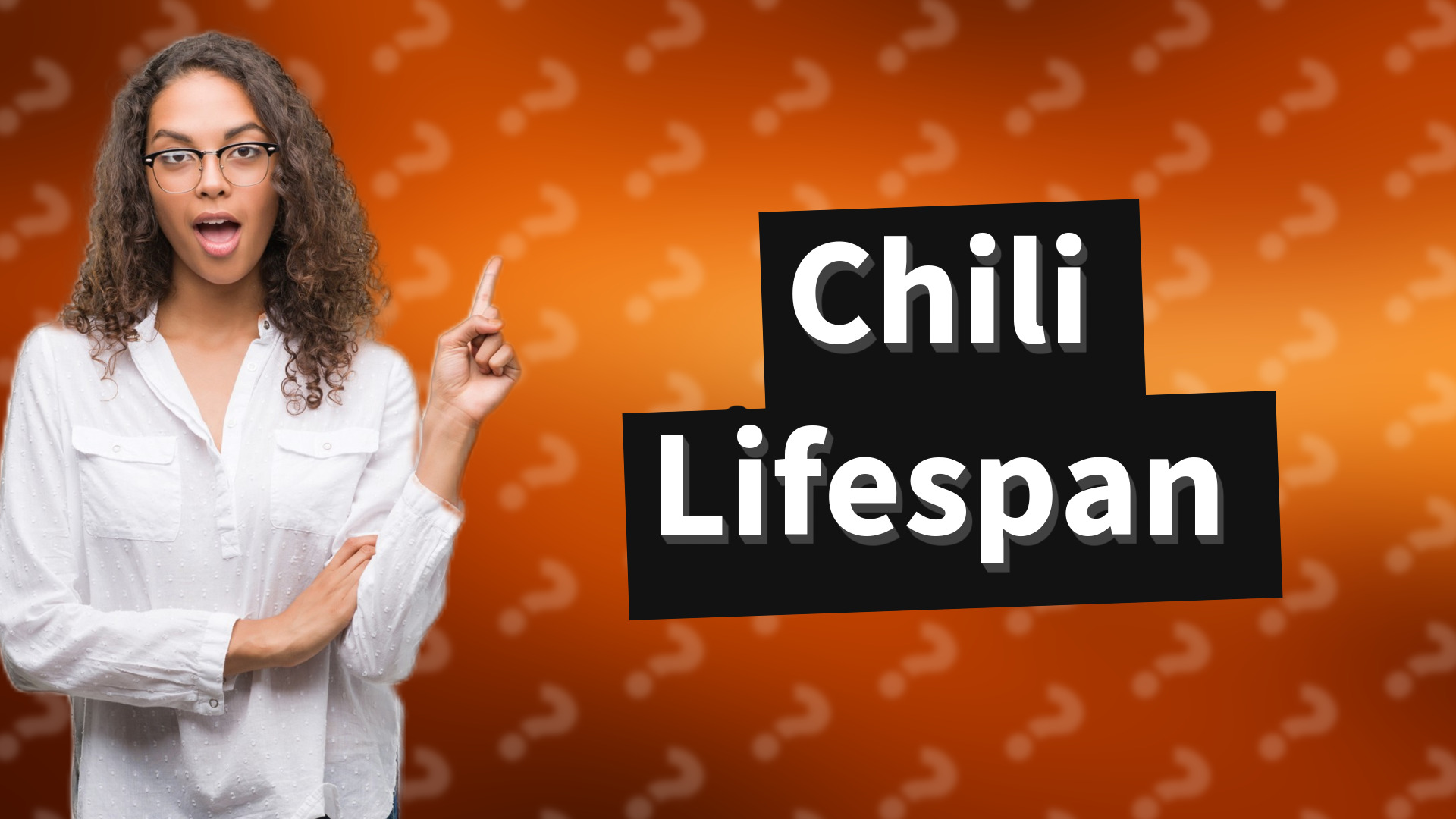 Chili Lifespan