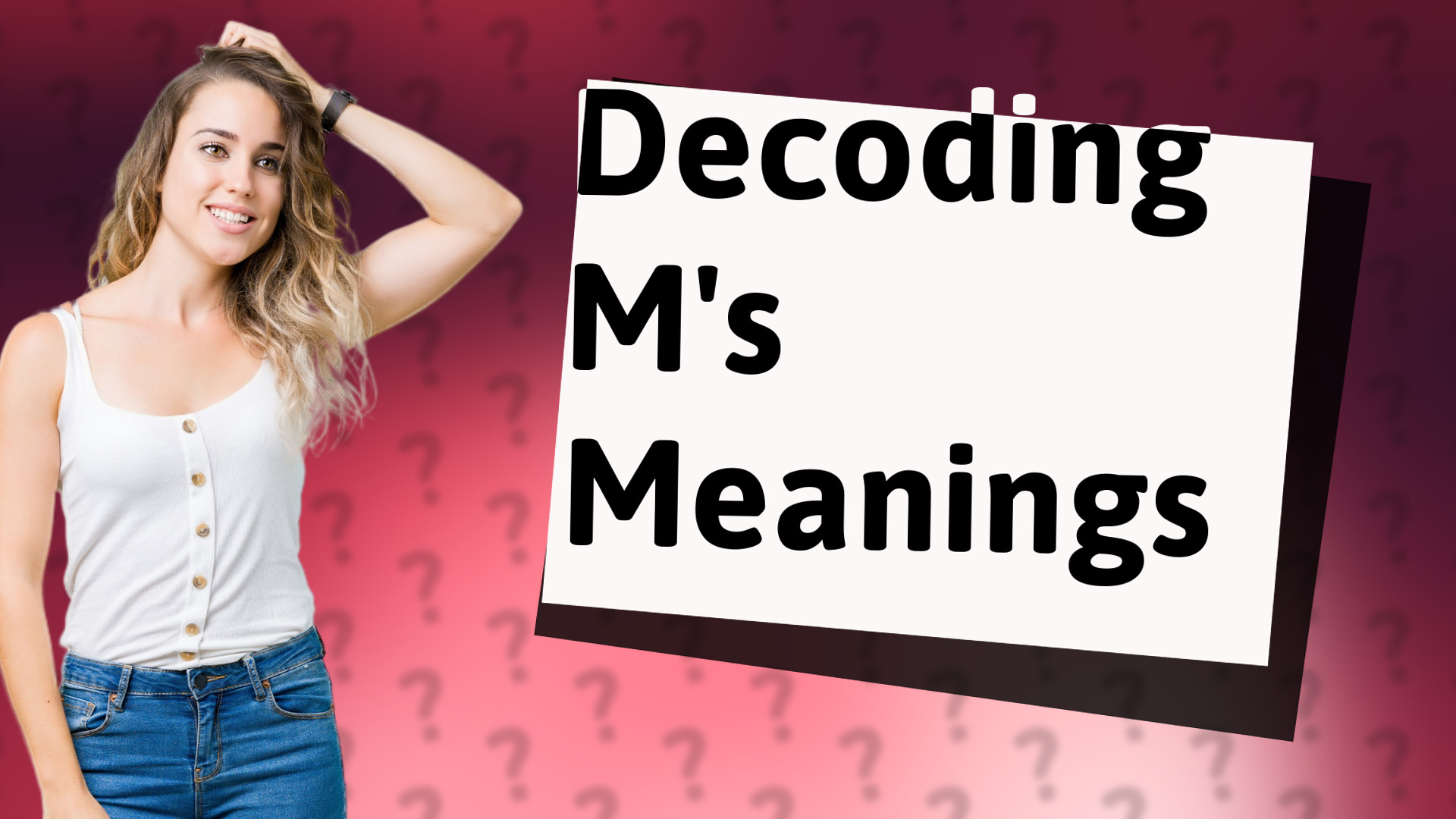Decoding M's Meanings