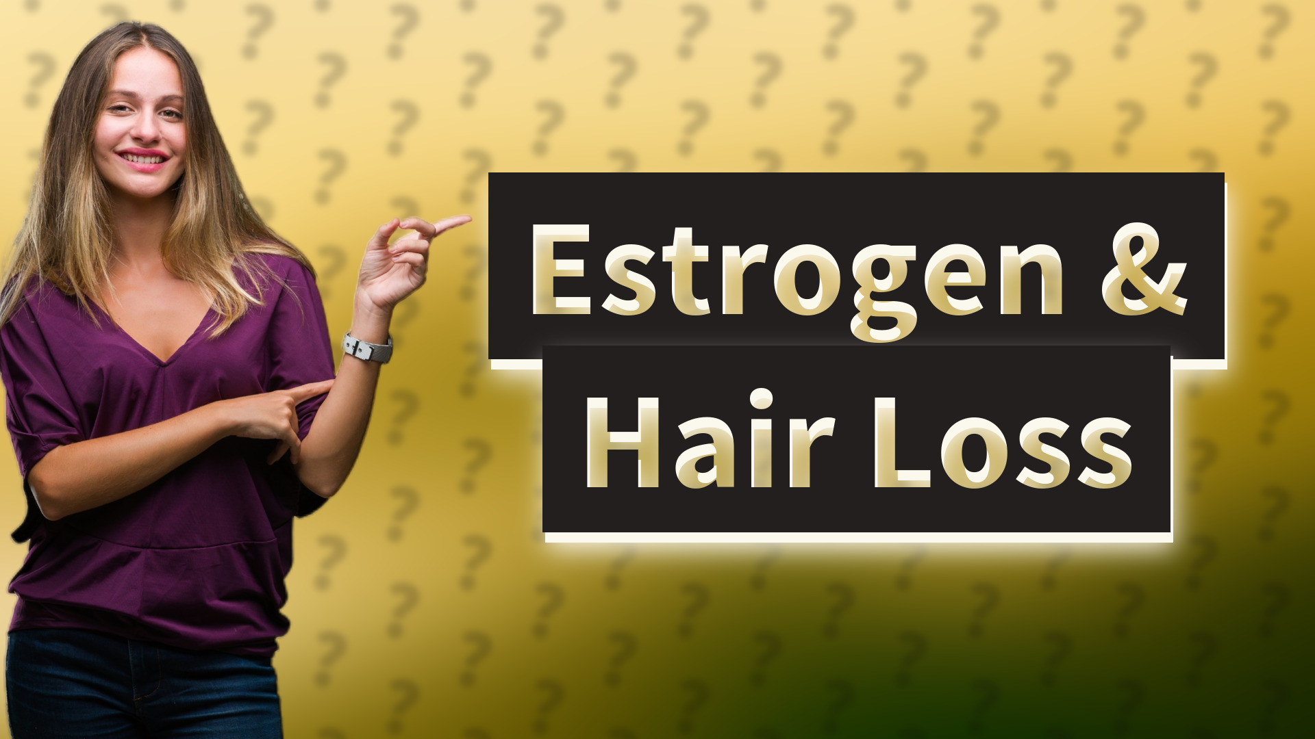 Estrogen & Hair Loss