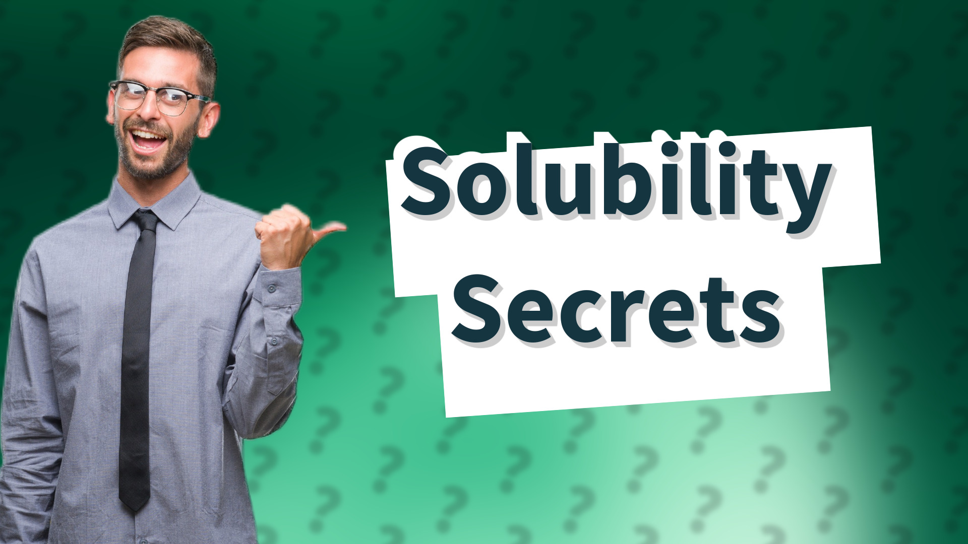 Solubility Secrets