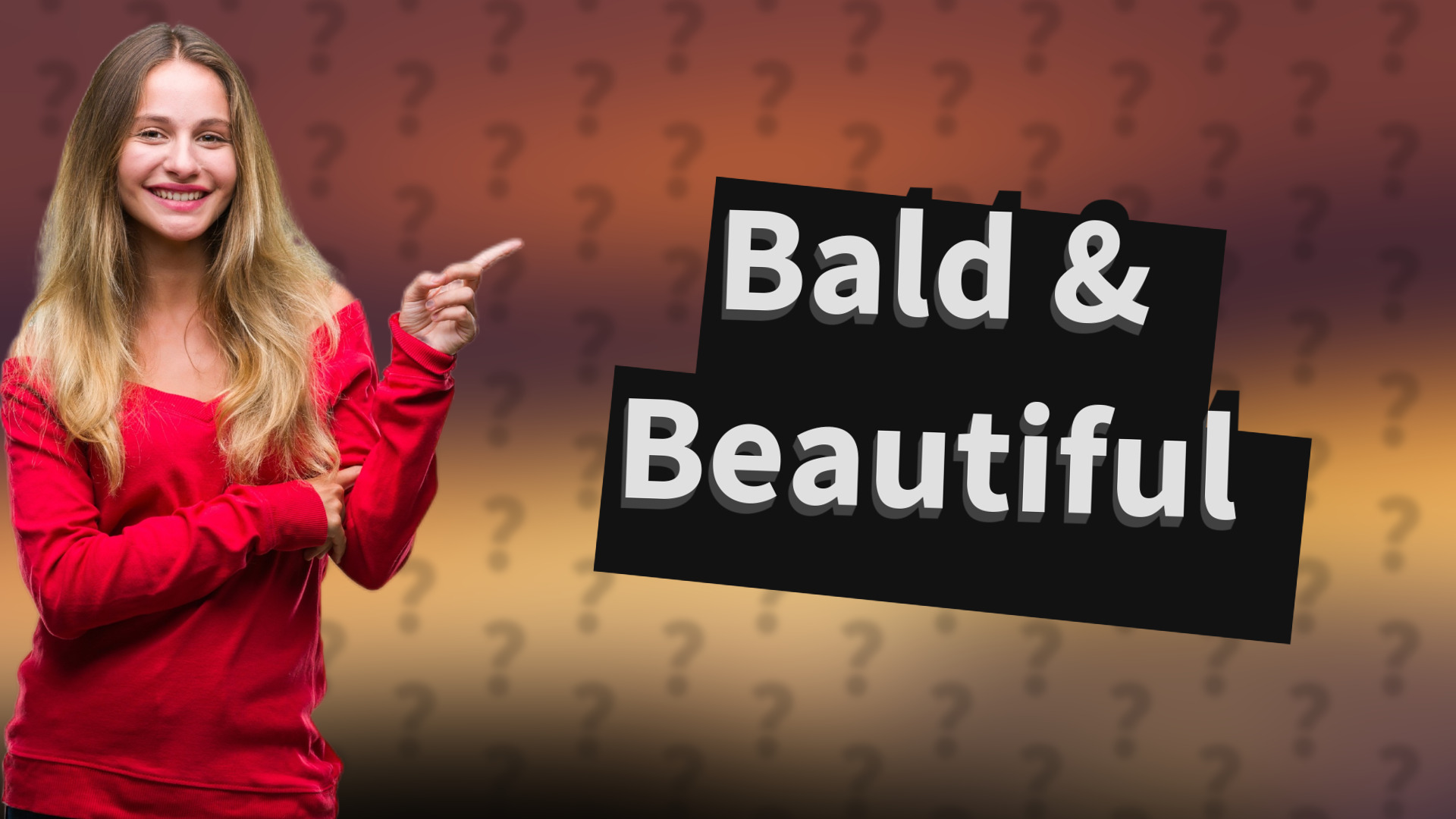 Bald & Beautiful