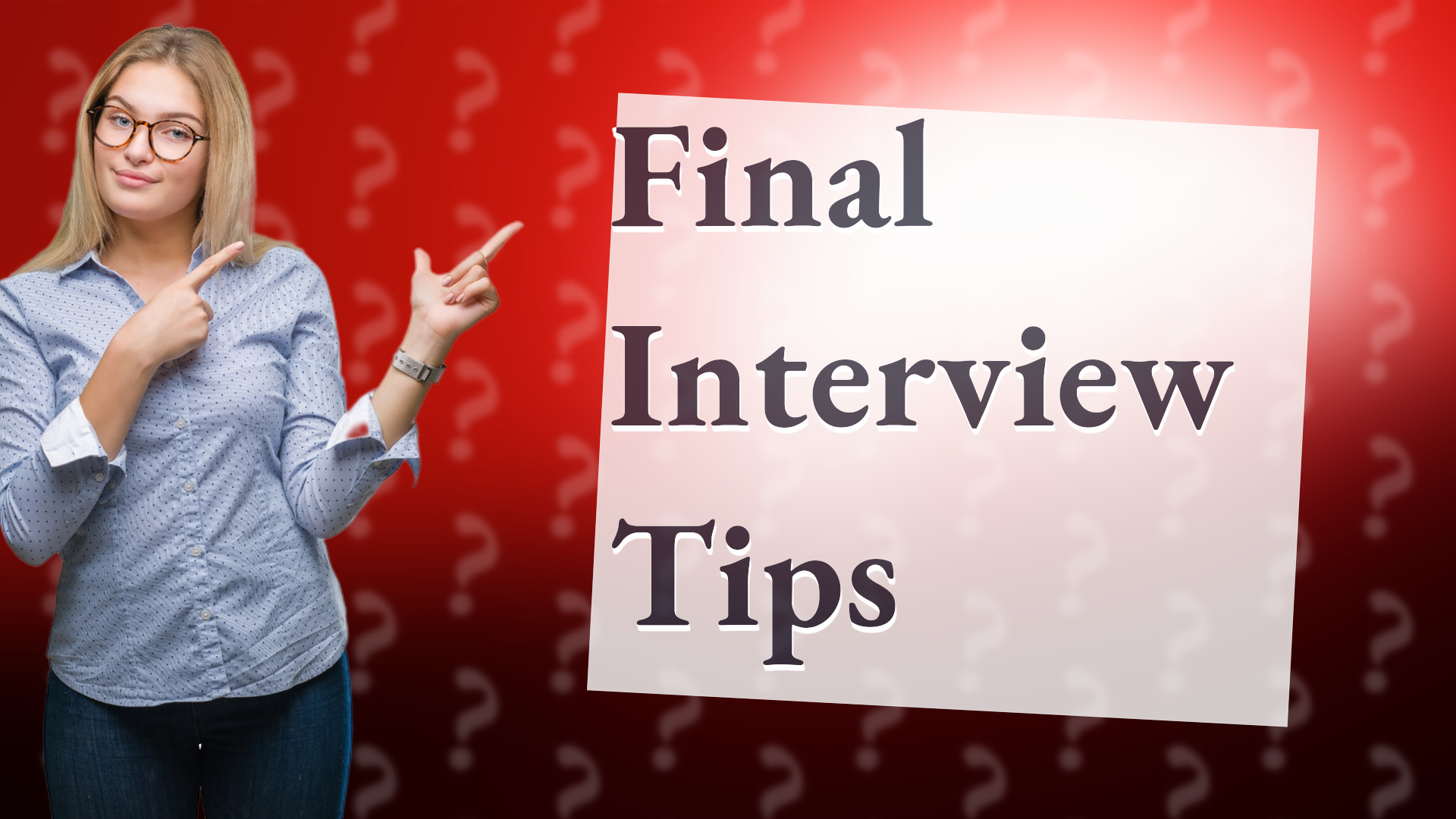 Final Interview Tips
