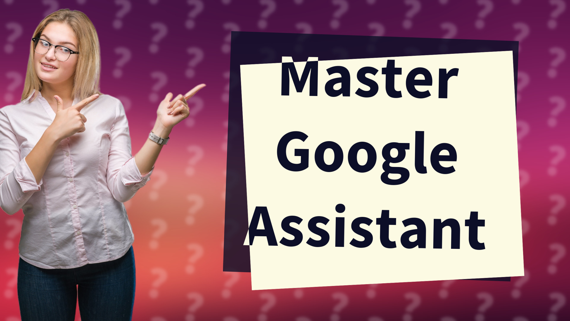 Master Google Assistant