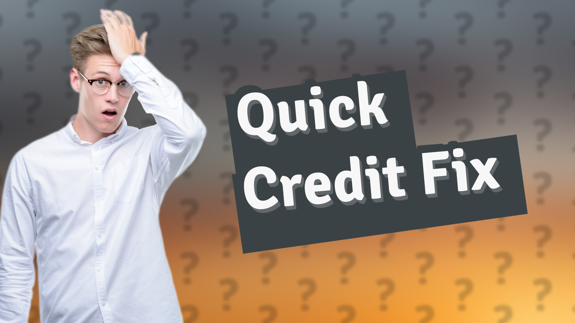 Quick Credit Fix