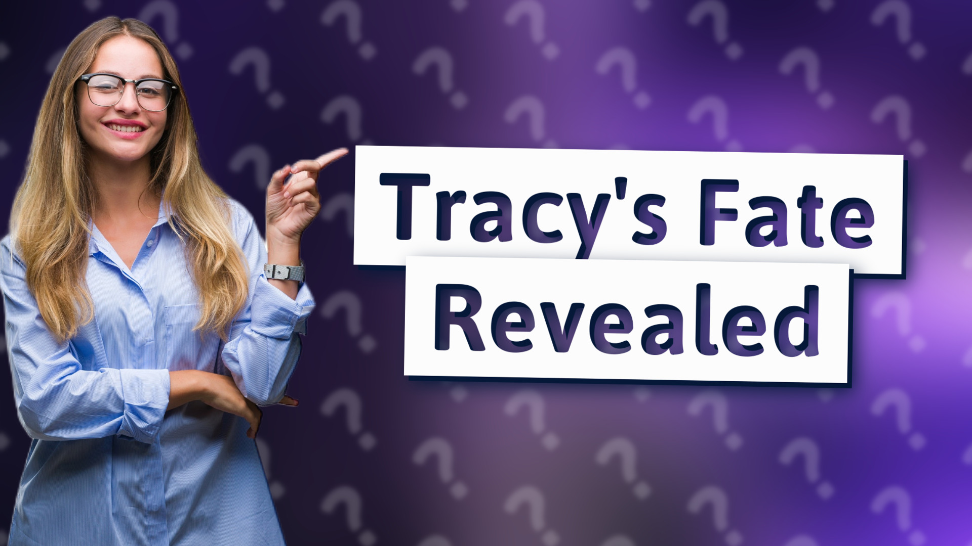 Tracy's Fate Revealed