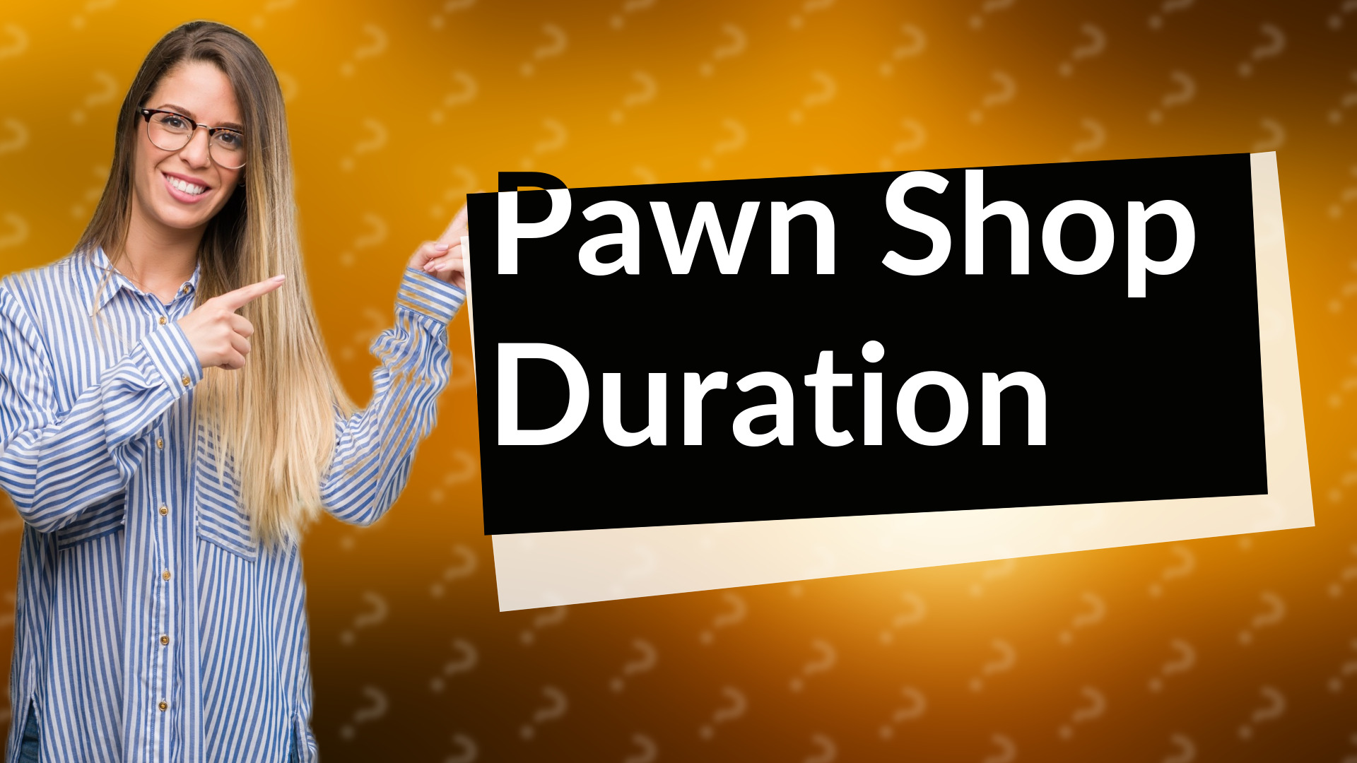 Pawn Shop Duration
