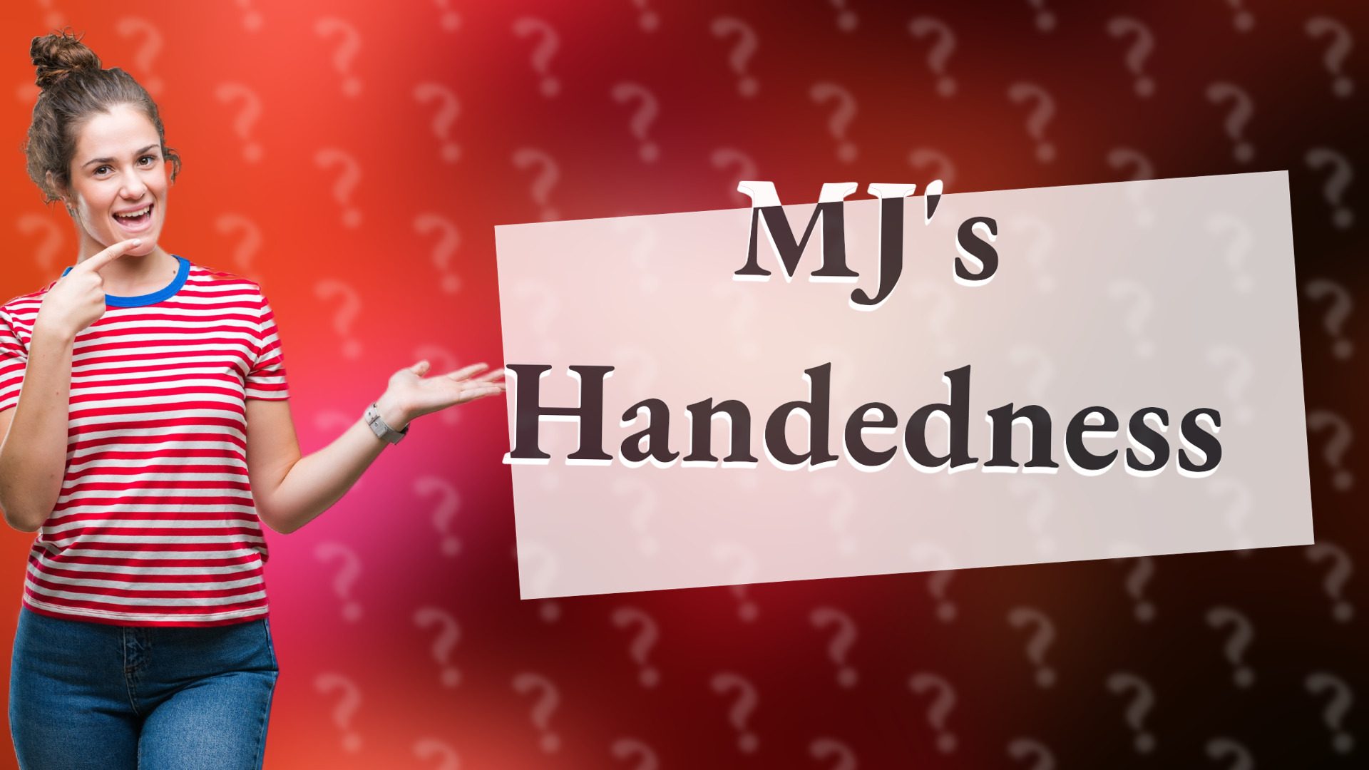 MJ's Handedness