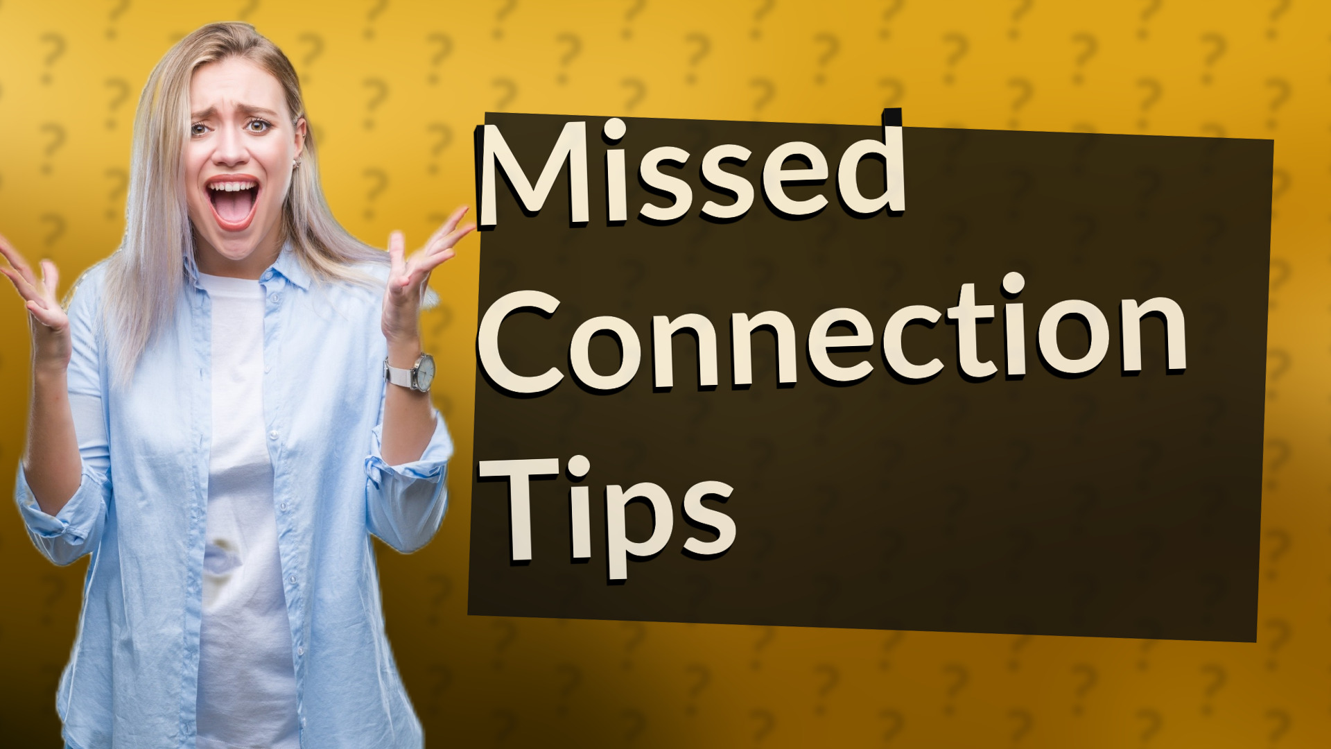 Missed Connection Tips