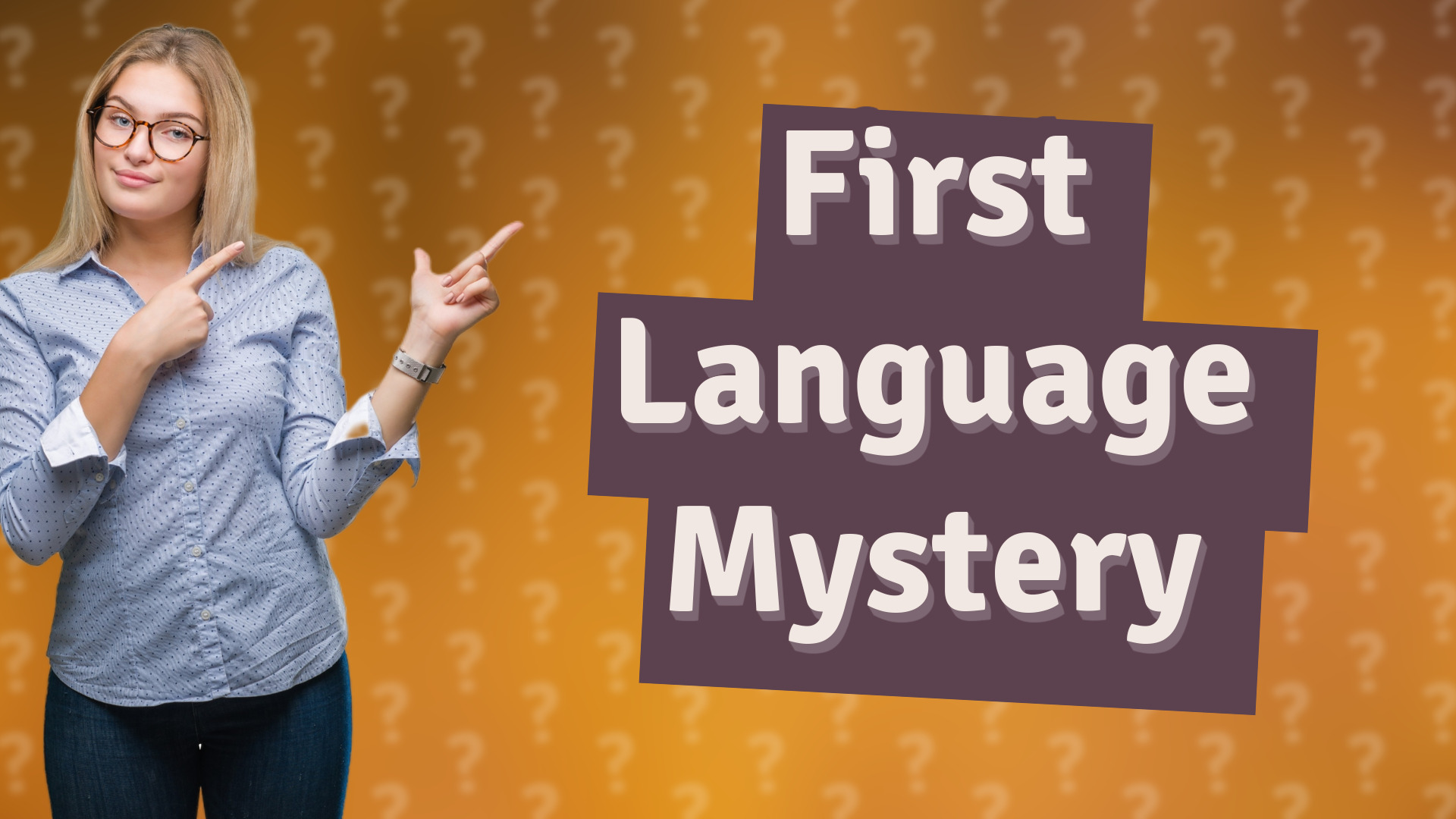 First Language Mystery