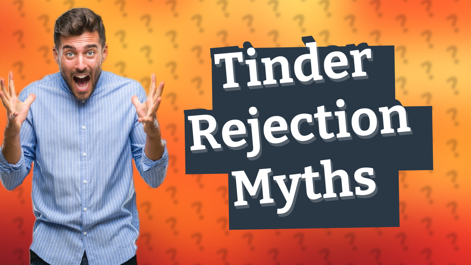 Tinder Rejection Myths