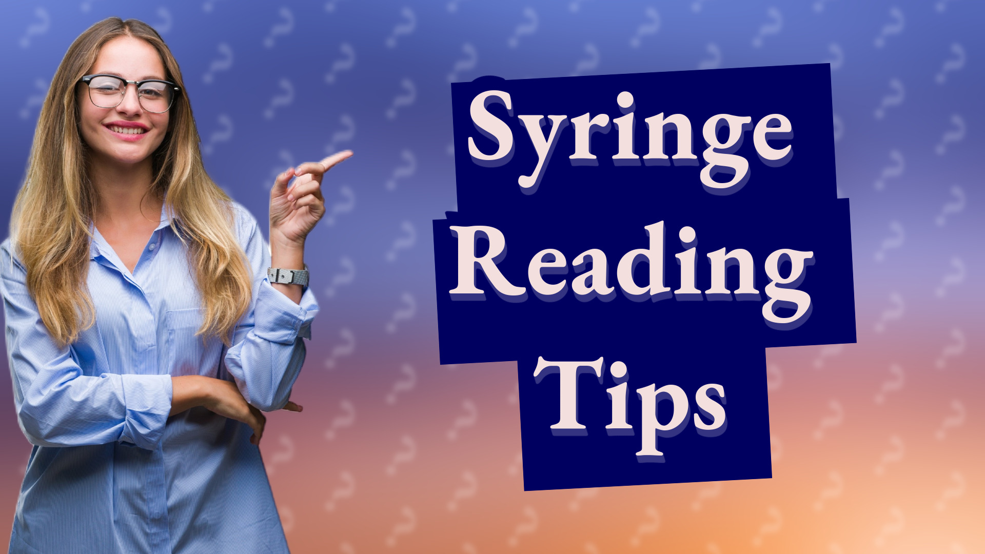 Syringe Reading Tips