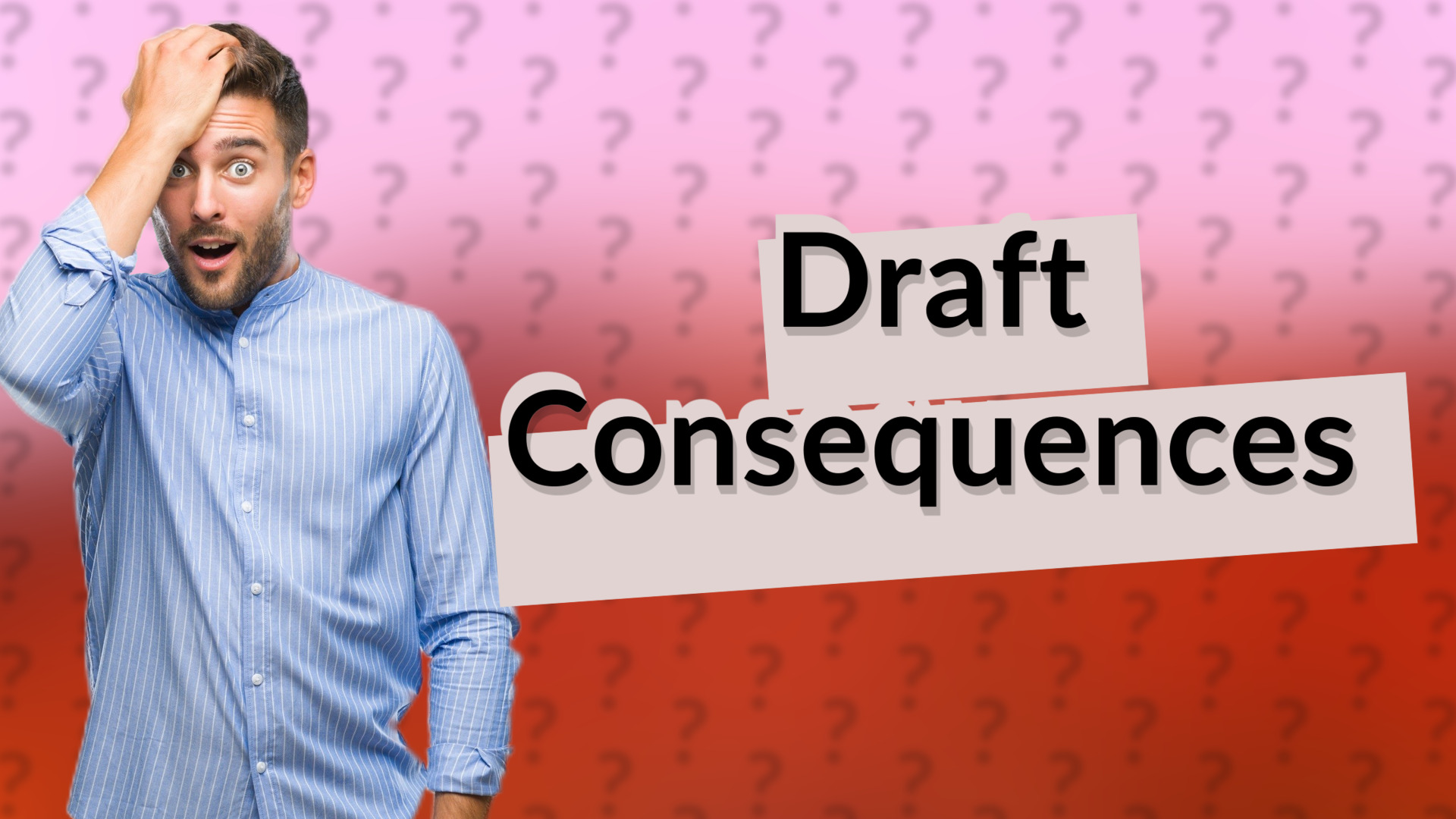 Draft Consequences