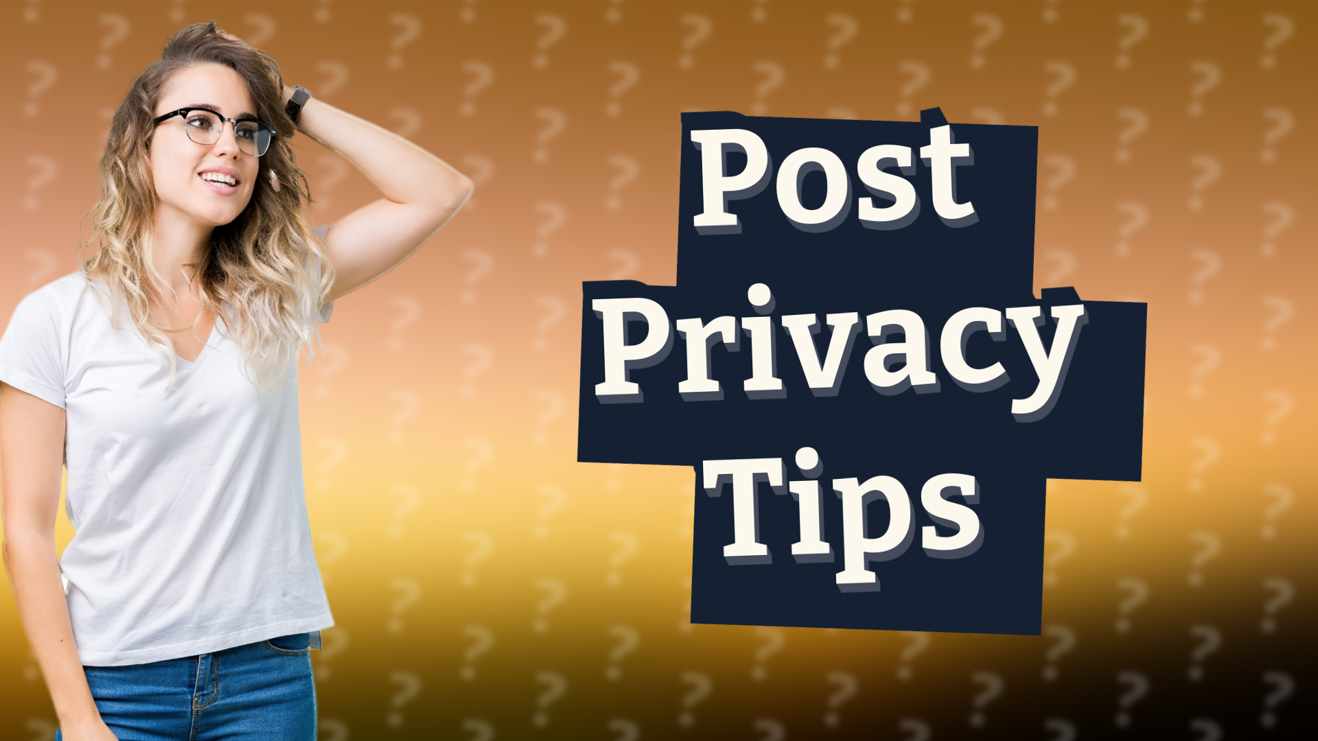 Post Privacy Tips