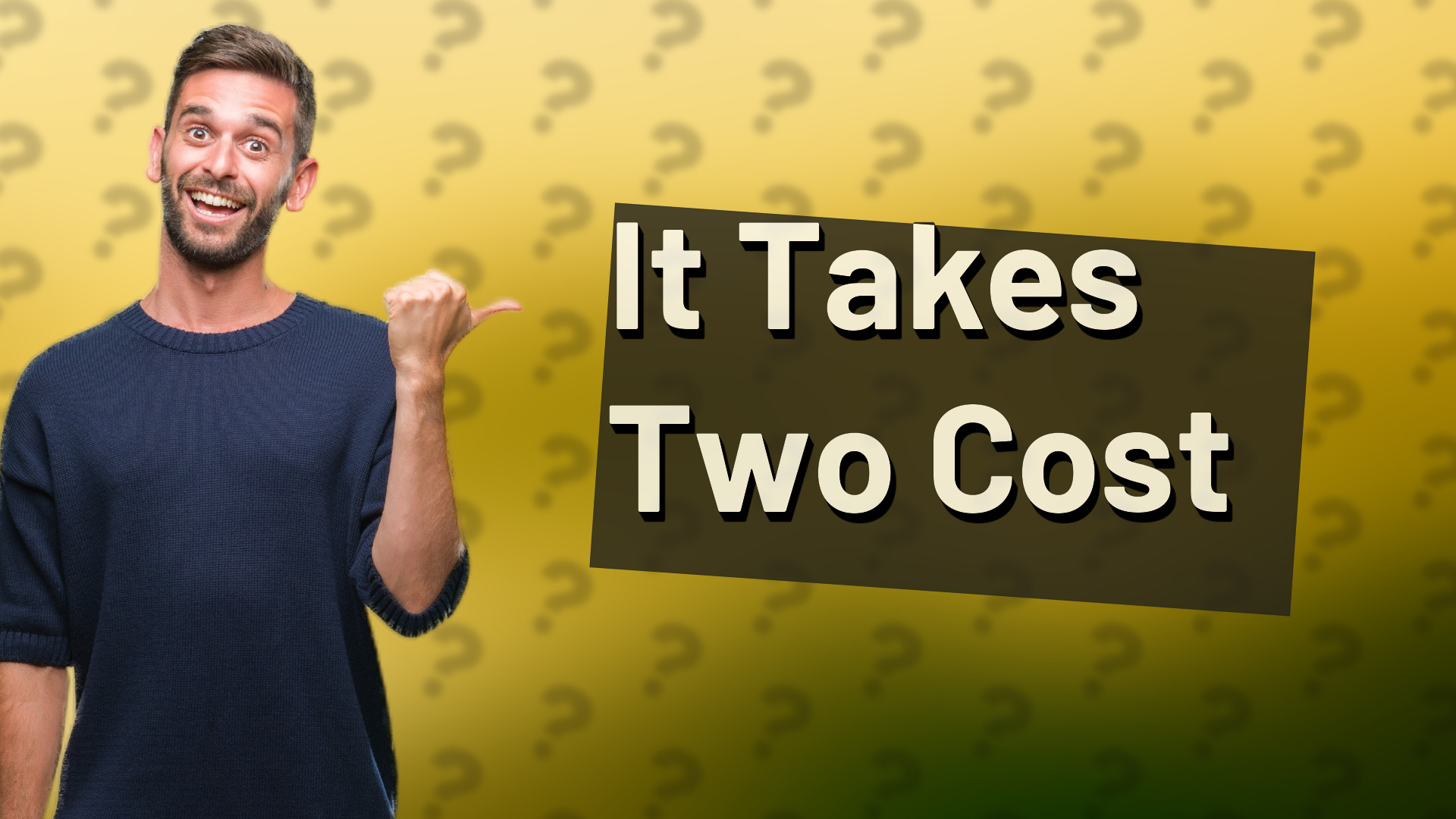 It Takes Two Cost
