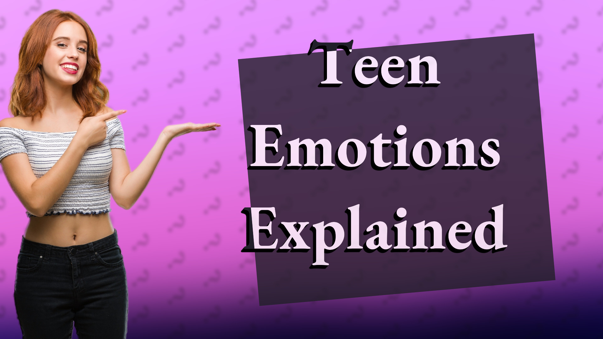 Teen Emotions Explained