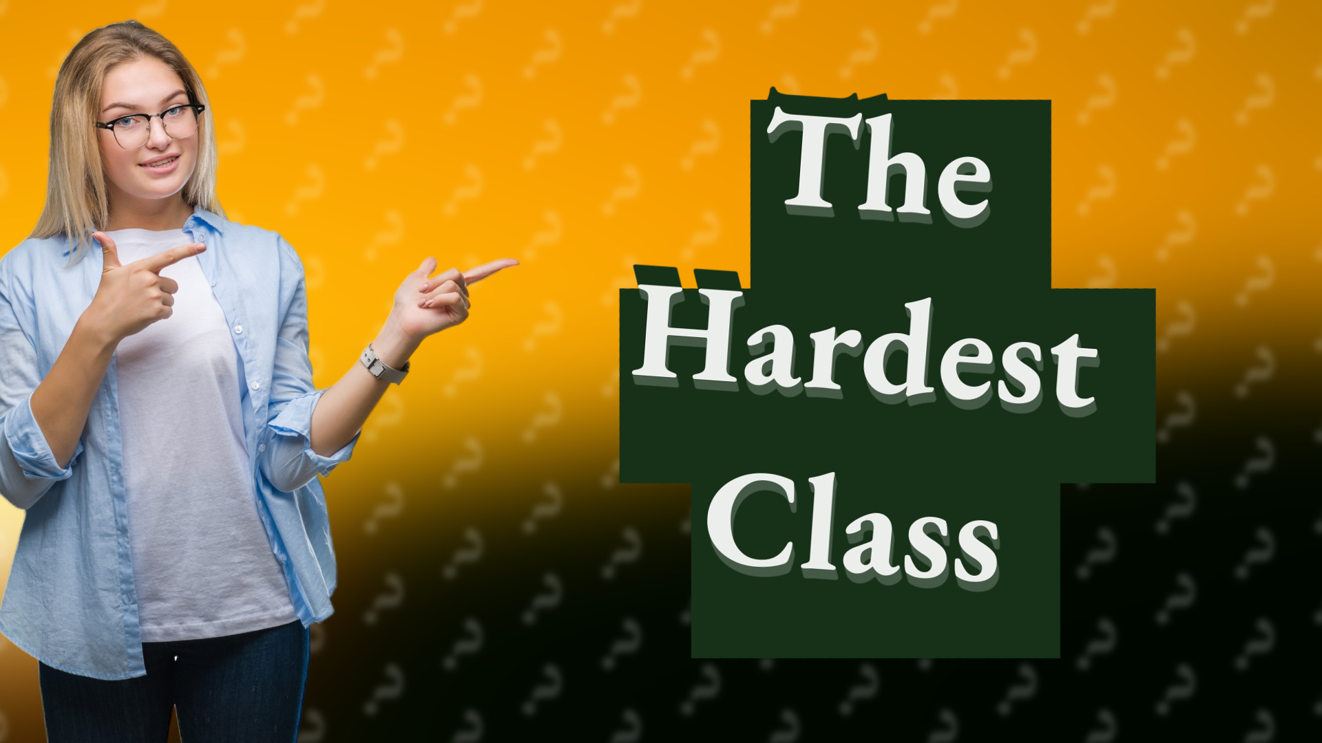 The Hardest Class