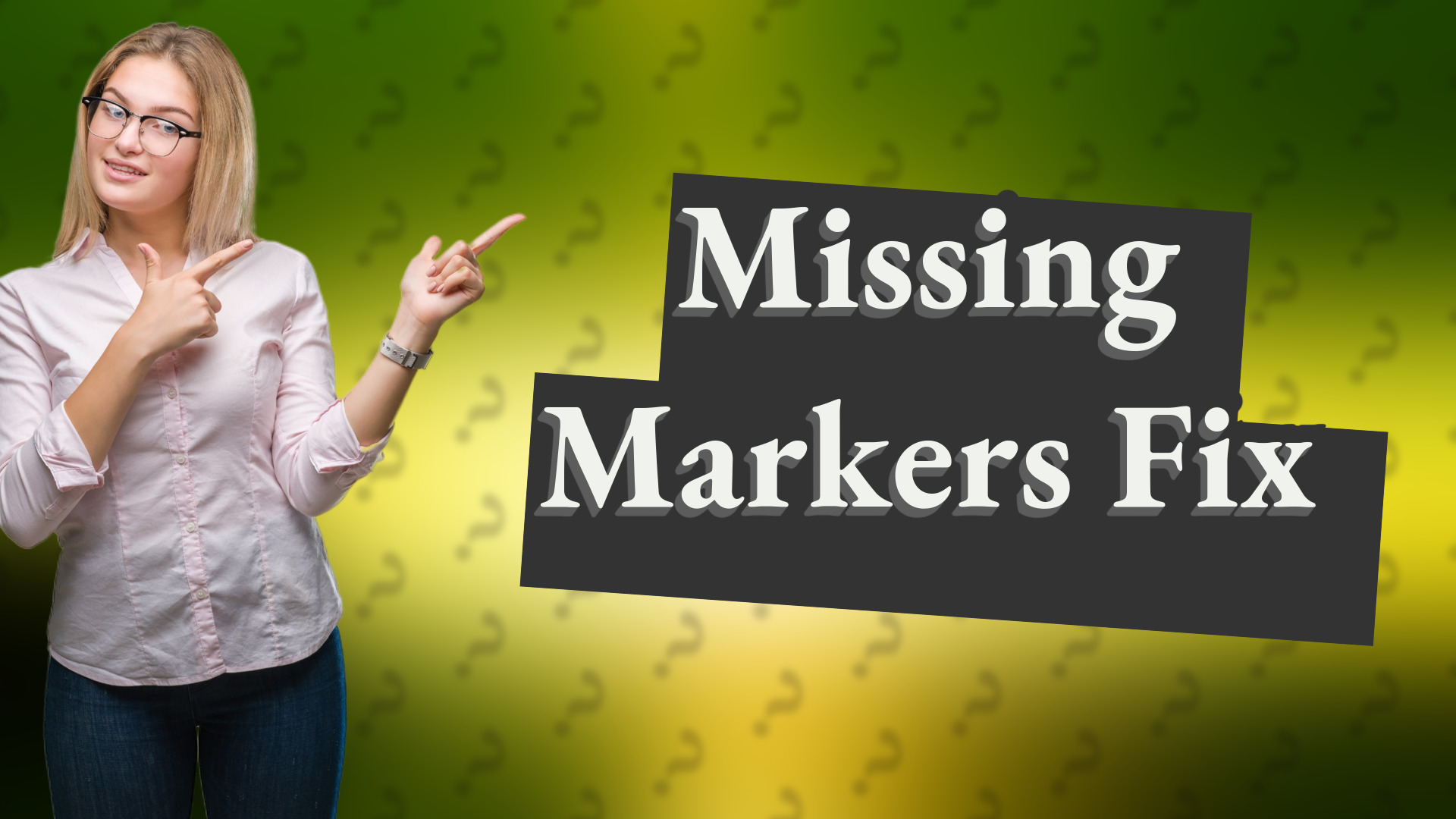 Missing Markers Fix