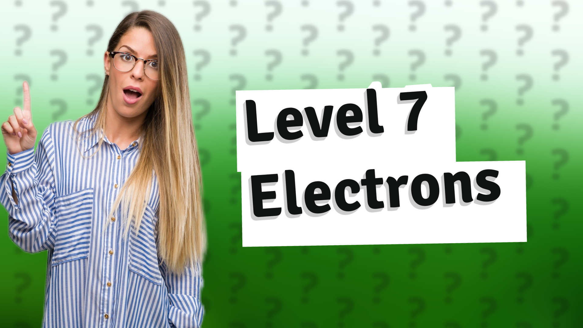 Level 7 Electrons