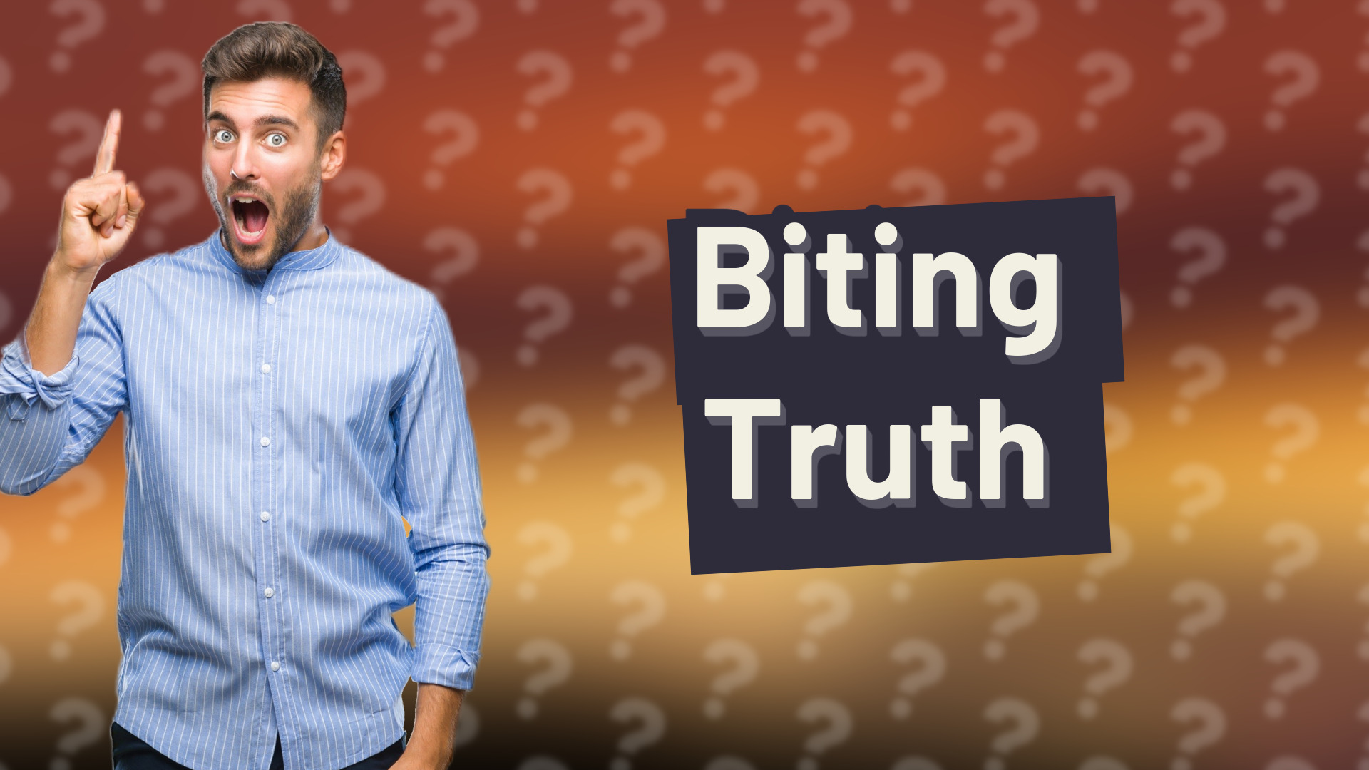 Biting Truth