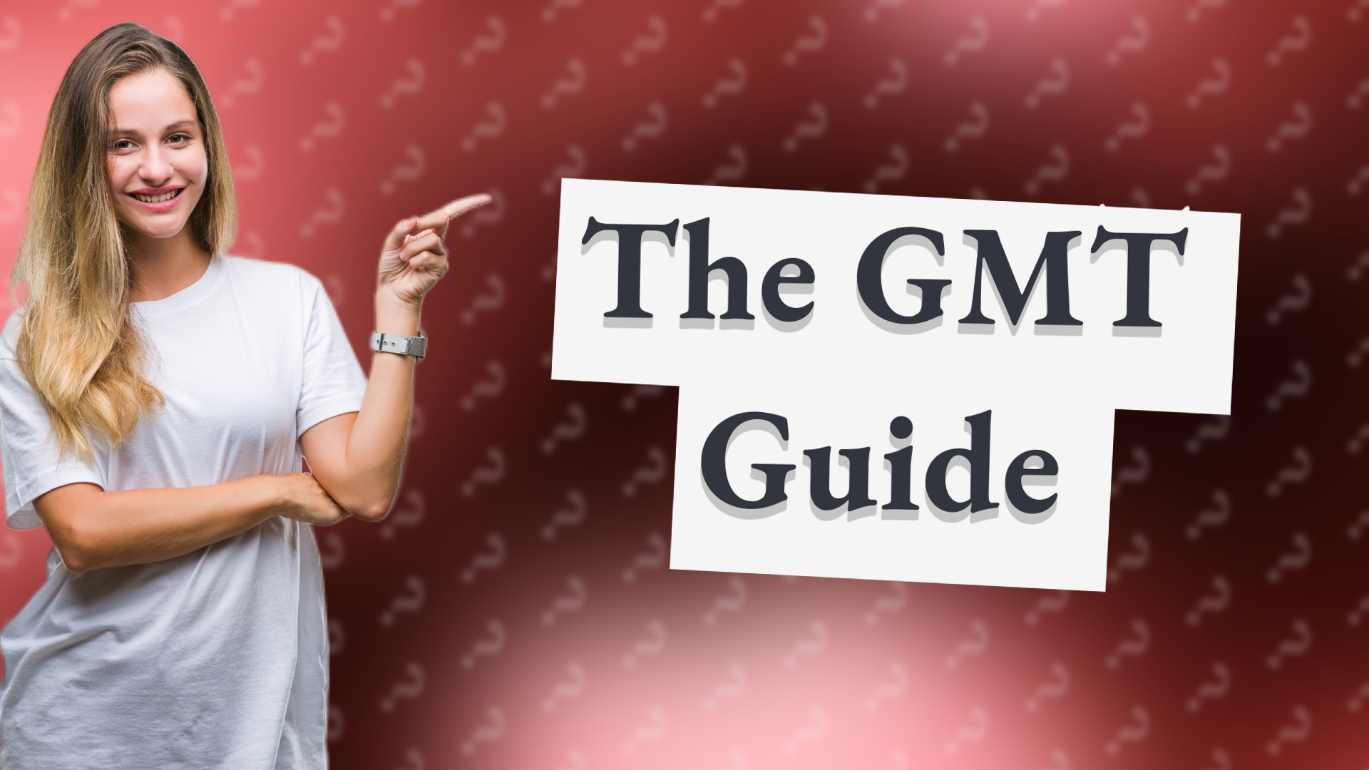 The GMT Guide