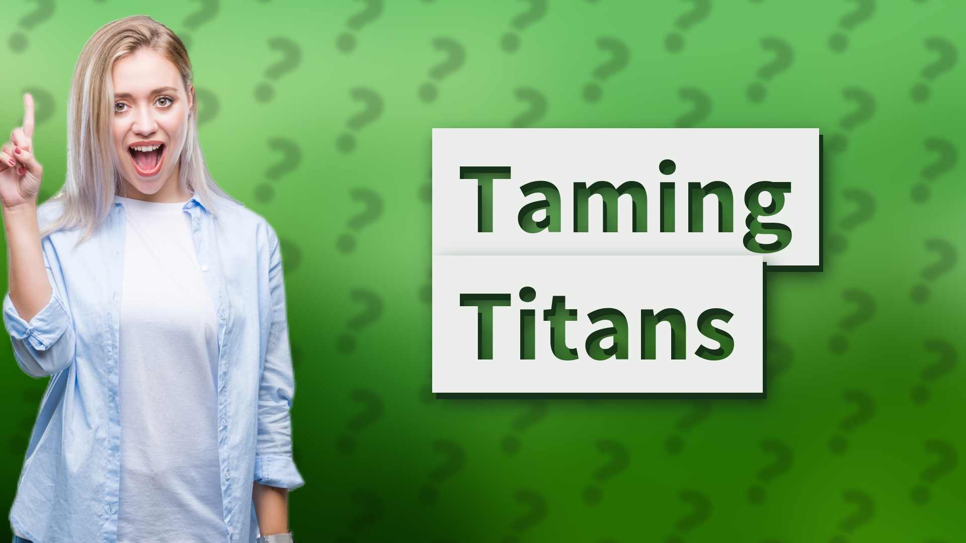 Taming Titans