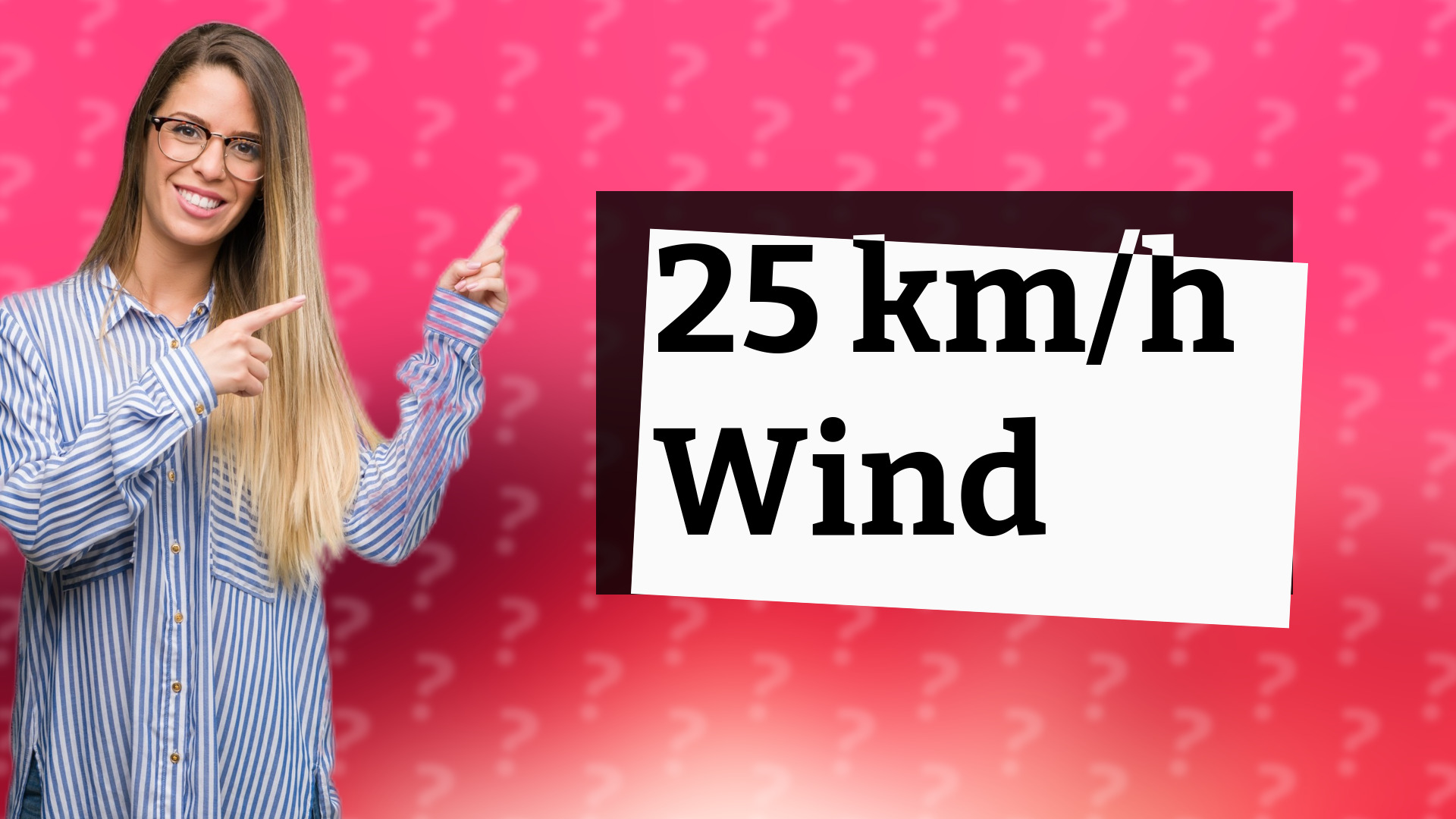 25 km/h Wind
