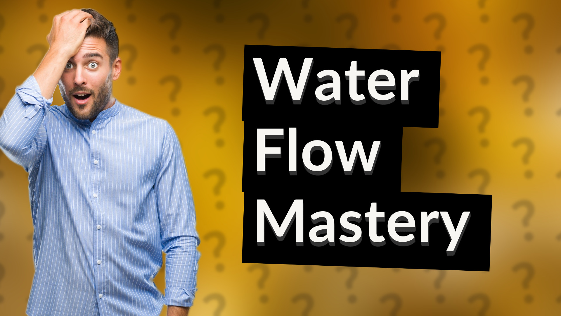 Water Flow Mastery