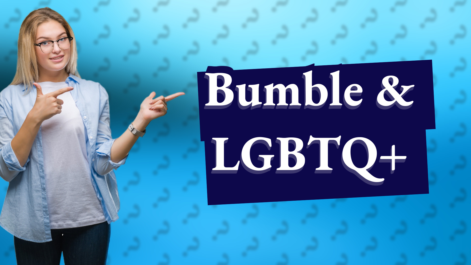 Bumble & LGBTQ+