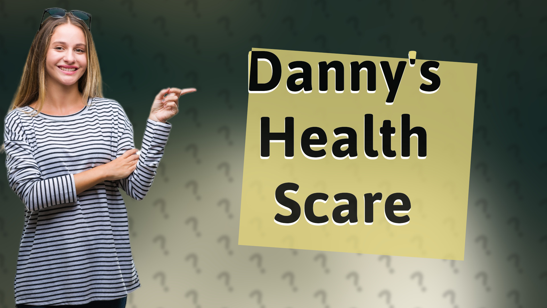 Danny's Health Scare
