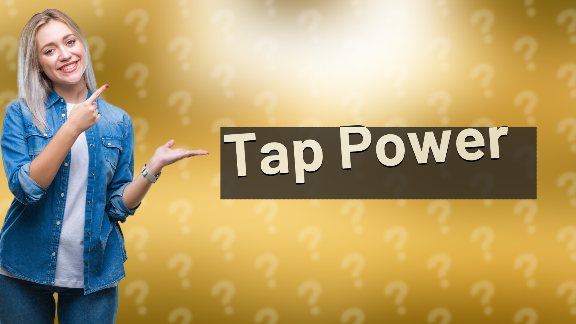 Tap Power