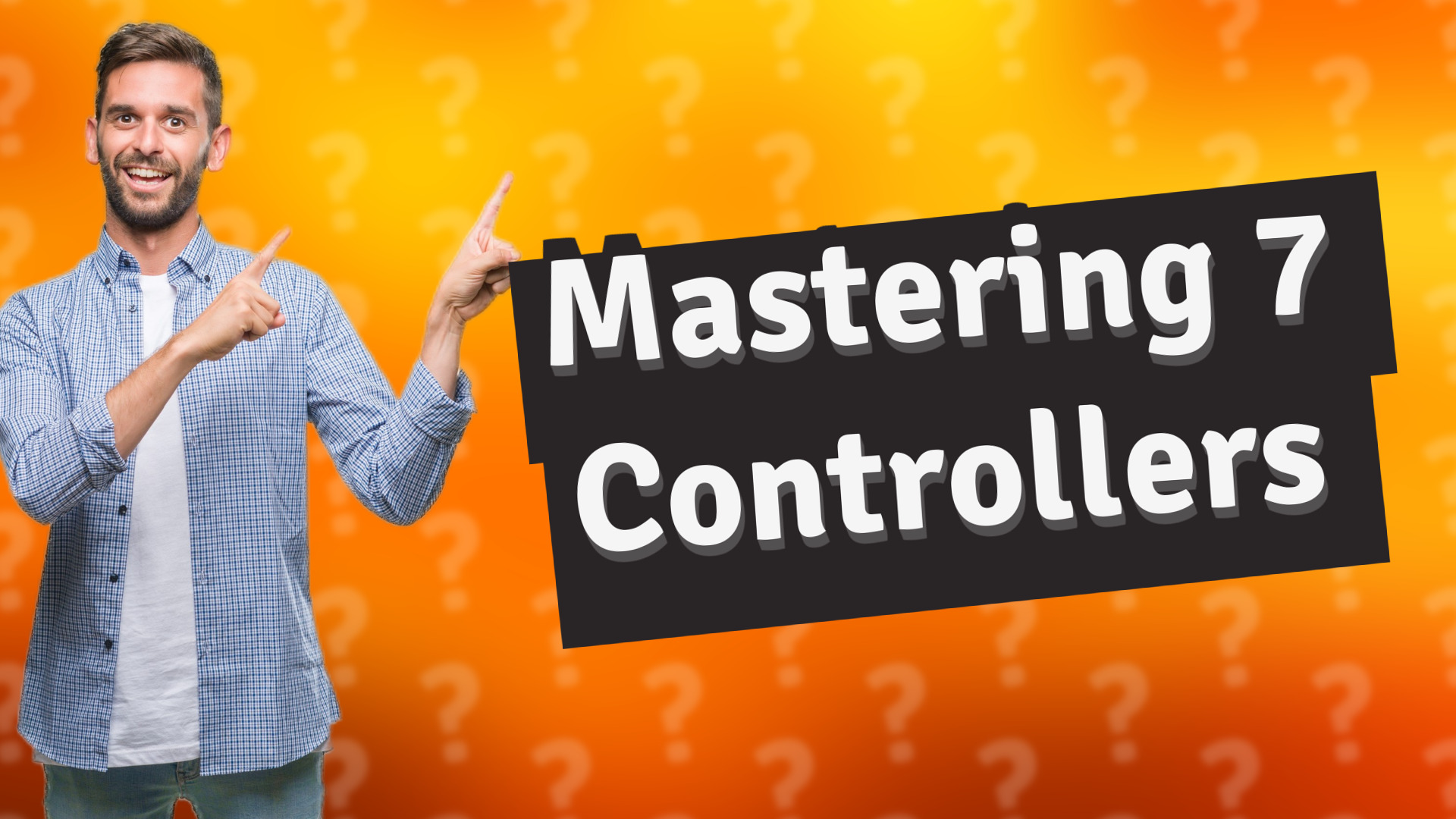 Mastering 7 Controllers